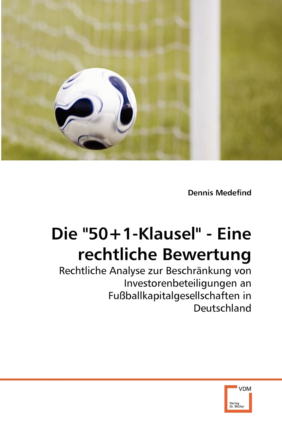 Die "50+1-Klausel" - Eine rechtliche Bewertung: Rechtliche Analyse zur Beschränkung von Investorenbeteiligungen an Fußballkapitalgesellschaften in Deutschland Leisure & Fun