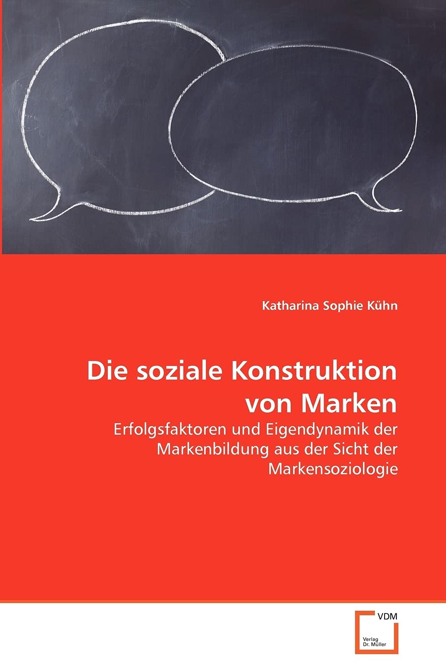 Die soziale Konstruktion von Marken: Erfolgsfaktoren und Eigendynamik der Markenbildung aus der Sicht der Markensoziologie Law