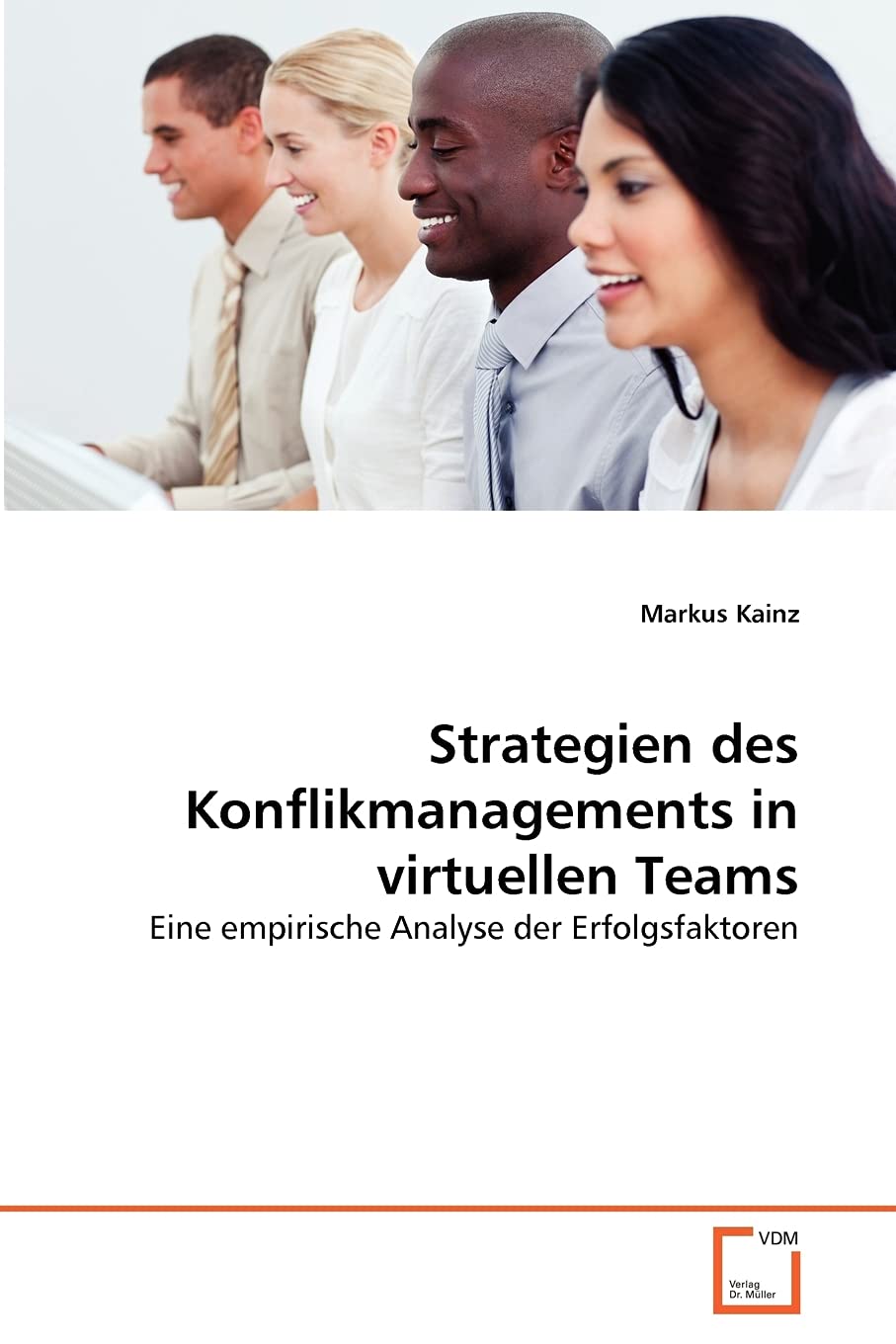 Strategien des Konflikmanagements in virtuellen Teams: Eine empirische Analyse der Erfolgsfaktoren Law