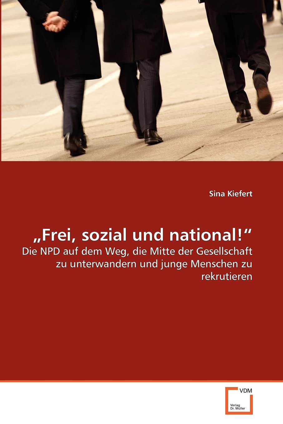 „Frei, sozial und national!“: Die NPD auf dem Weg, die Mitte der Gesellschaft zu unterwandern und junge Menschen zu rekrutieren Learning & Reference