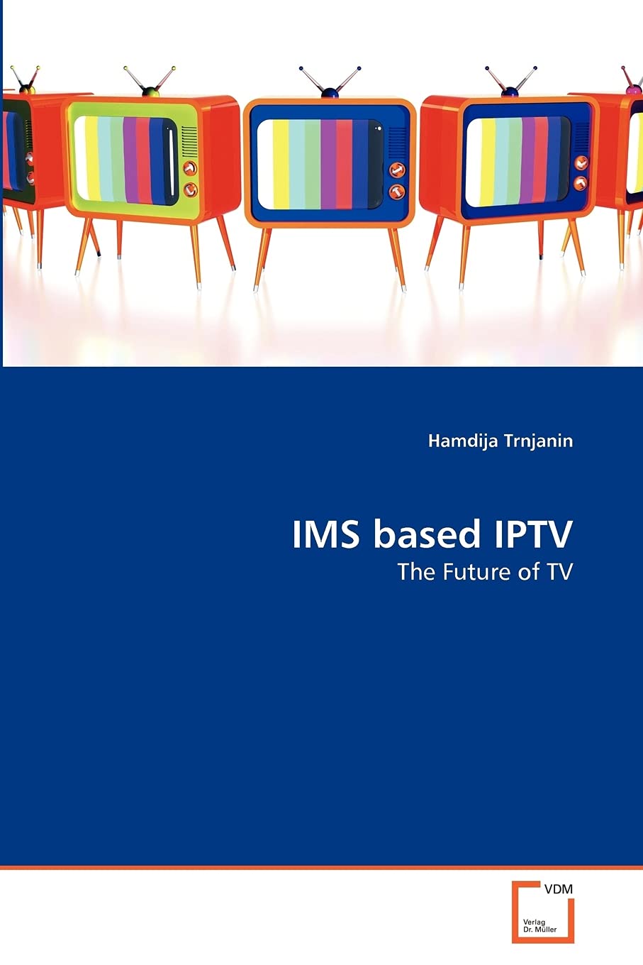 IMS based IPTV: The Future of TV Computer Science