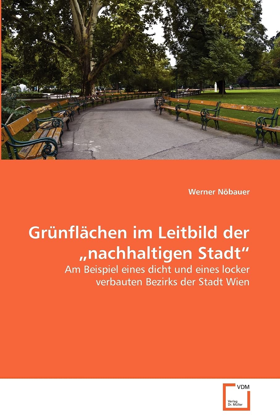 Grünflächen im Leitbild der „nachhaltigen Stadt“: Am Beispiel eines dicht und eines locker verbauten Bezirks der Stadt Wien Business & Technology