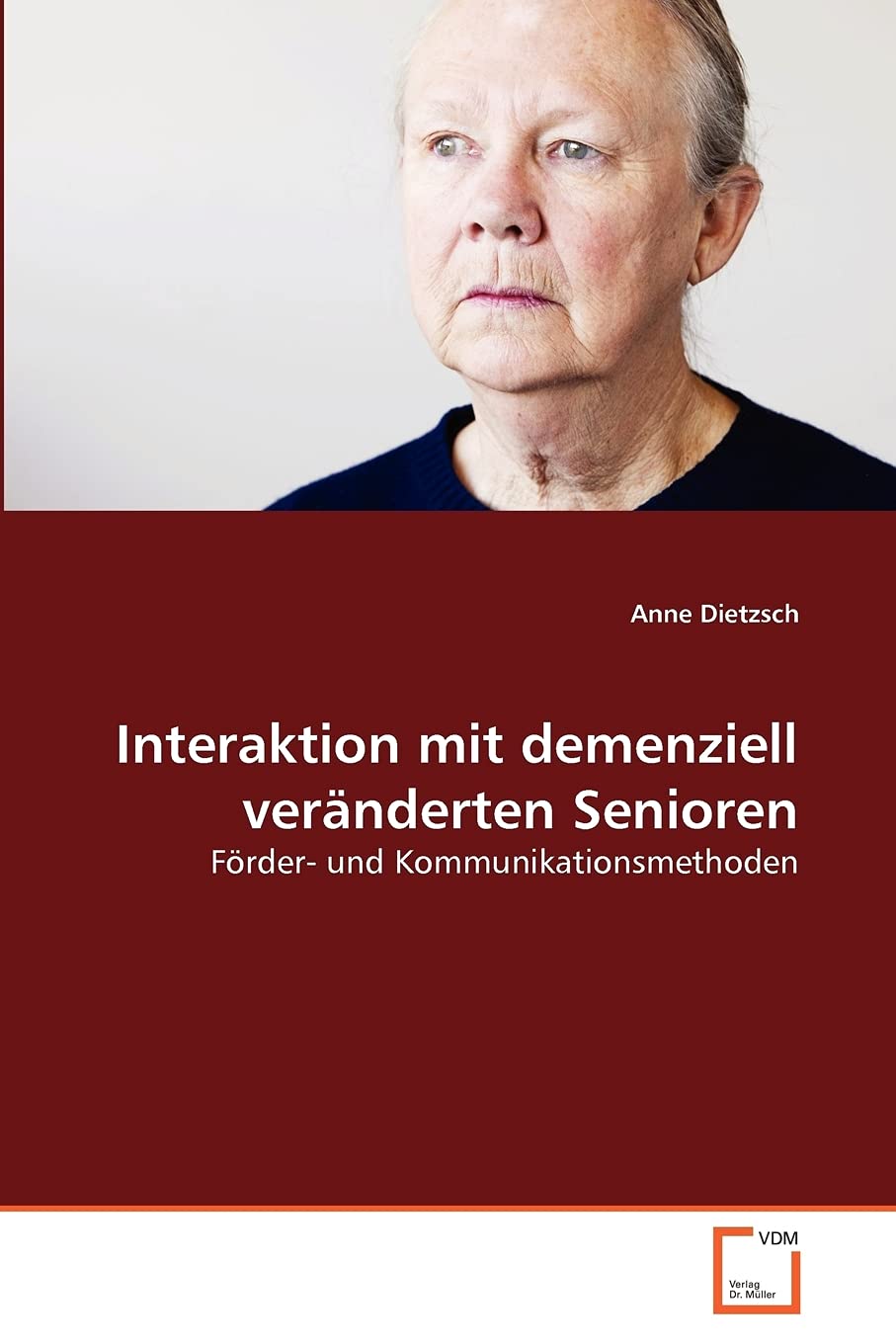 Interaktion mit demenziell veränderten Senioren: Förder- und Kommunikationsmethoden Learning & Reference
