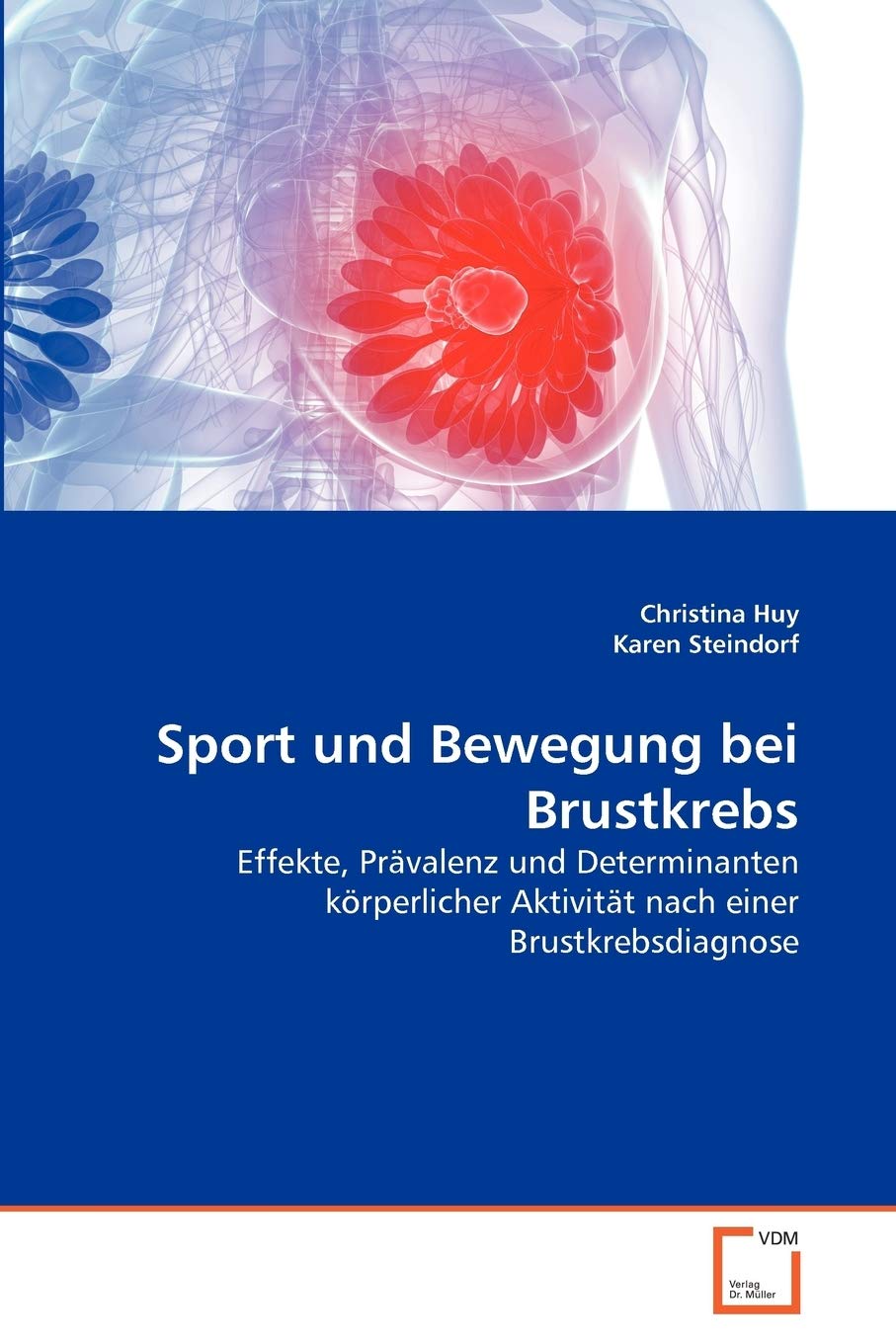 Sport und Bewegung bei Brustkrebs: Effekte, Prävalenz und Determinanten körperlicher Aktivität nach einer Brustkrebsdiagnose Medicine
