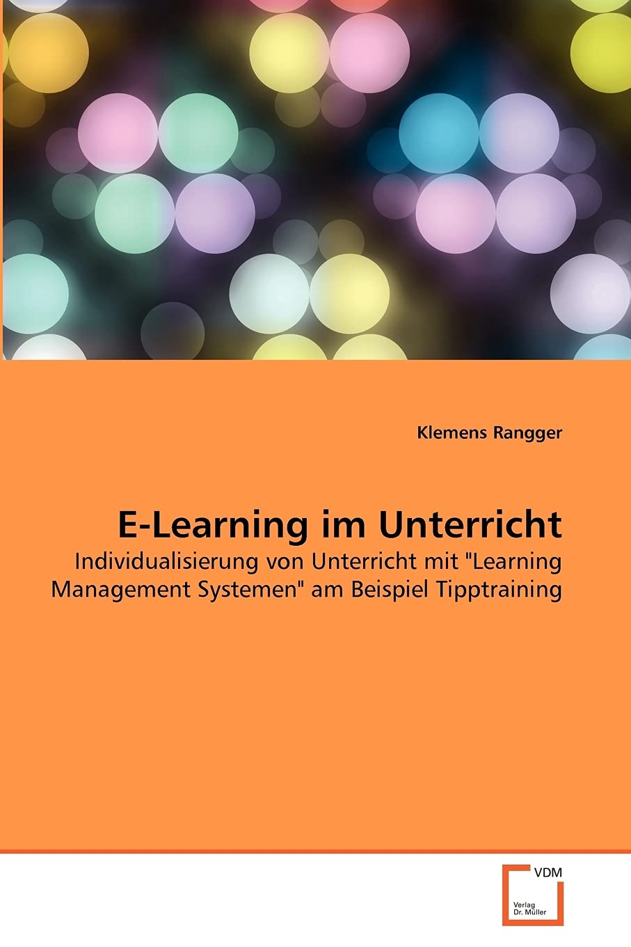 E-Learning im Unterricht: Individualisierung von Unterricht mit "Learning Management Systemen" am Beispiel Tipptraining Learning & Reference