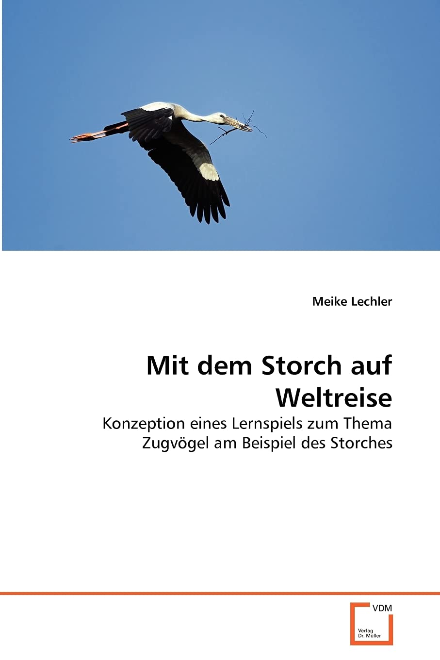 Mit dem Storch auf Weltreise: Konzeption eines Lernspiels zum Thema Zugvögel am Beispiel des Storches Learning & Reference