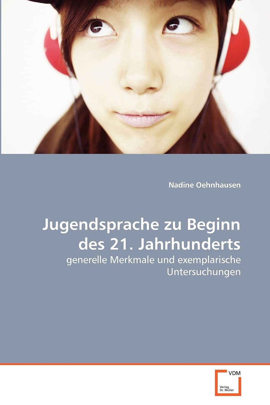 Jugendsprache zu Beginn des 21. Jahrhunderts: generelle Merkmale und exemplarische Untersuchungen Learning & Reference