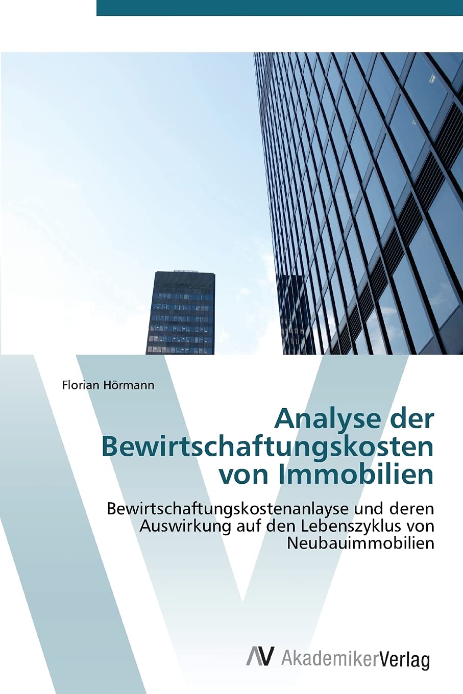 Analyse der Bewirtschaftungskosten von Immobilien: Bewirtschaftungskostenanlayse und deren Auswirkung auf den Lebenszyklus von Neubauimmobilien Law