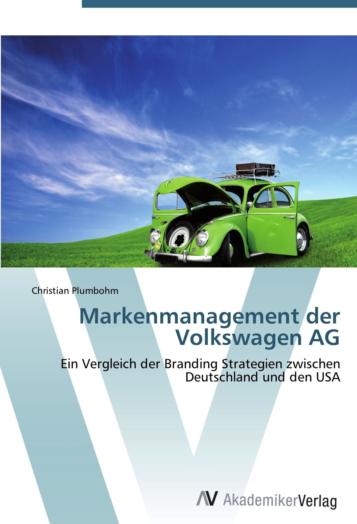 Markenmanagement der Volkswagen AG: Ein Vergleich der Branding Strategien zwischen Deutschland und den USA Law