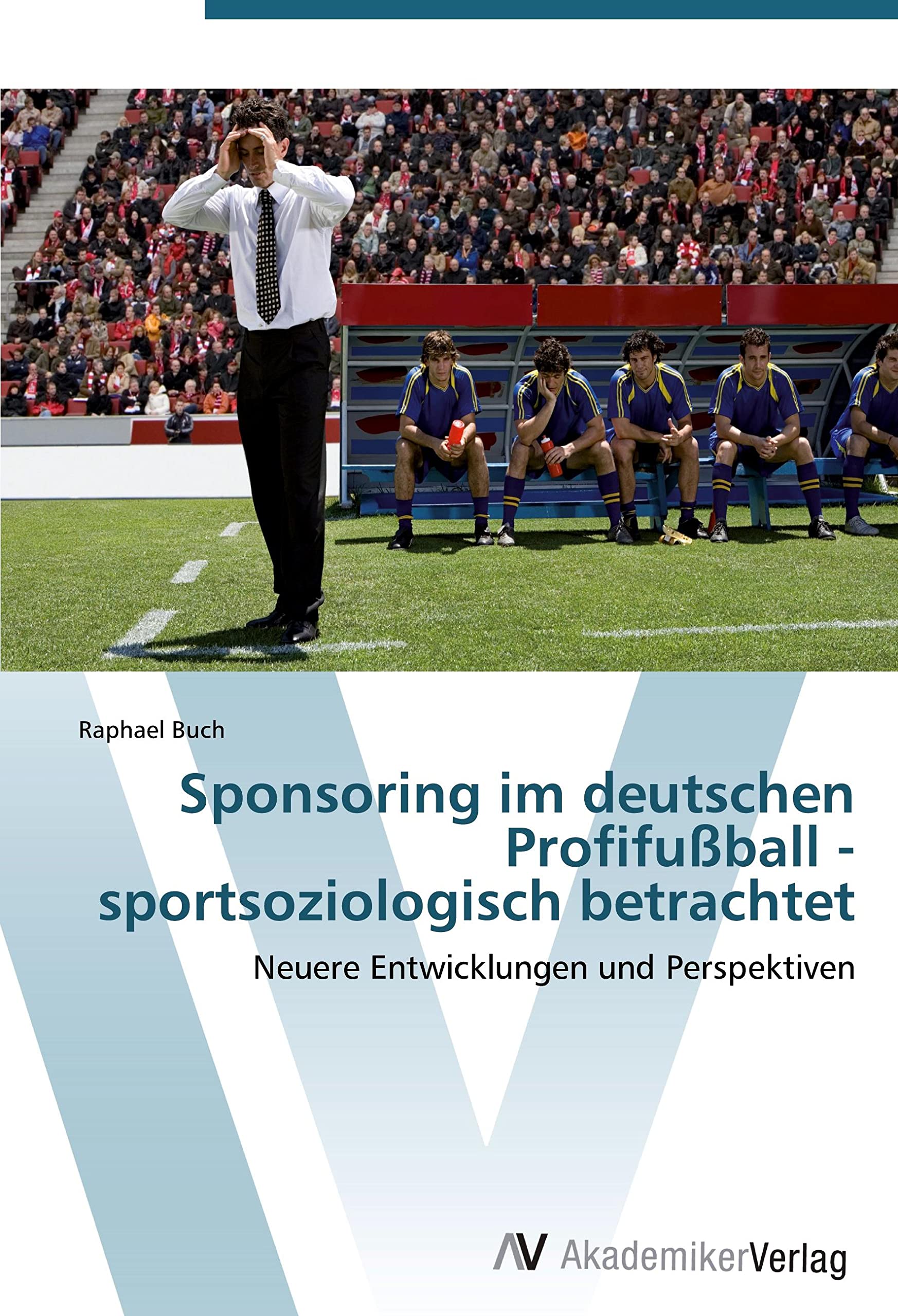 Sponsoring im deutschen Profifußball - sportsoziologisch betrachtet: Neuere Entwicklungen und Perspektiven Law