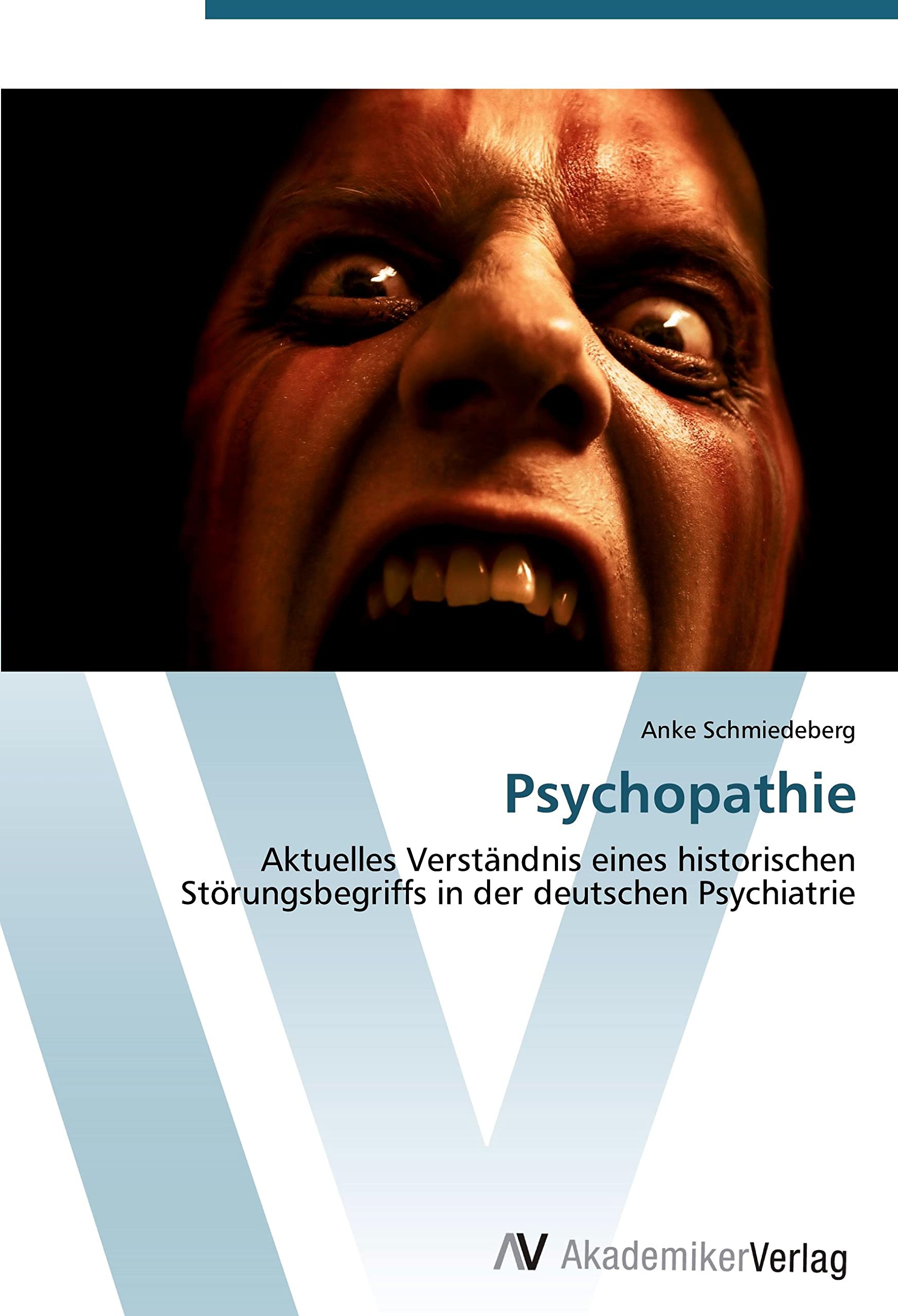 Psychopathie: Aktuelles Verständnis eines historischen Störungsbegriffs in der deutschen Psychiatrie Psychology