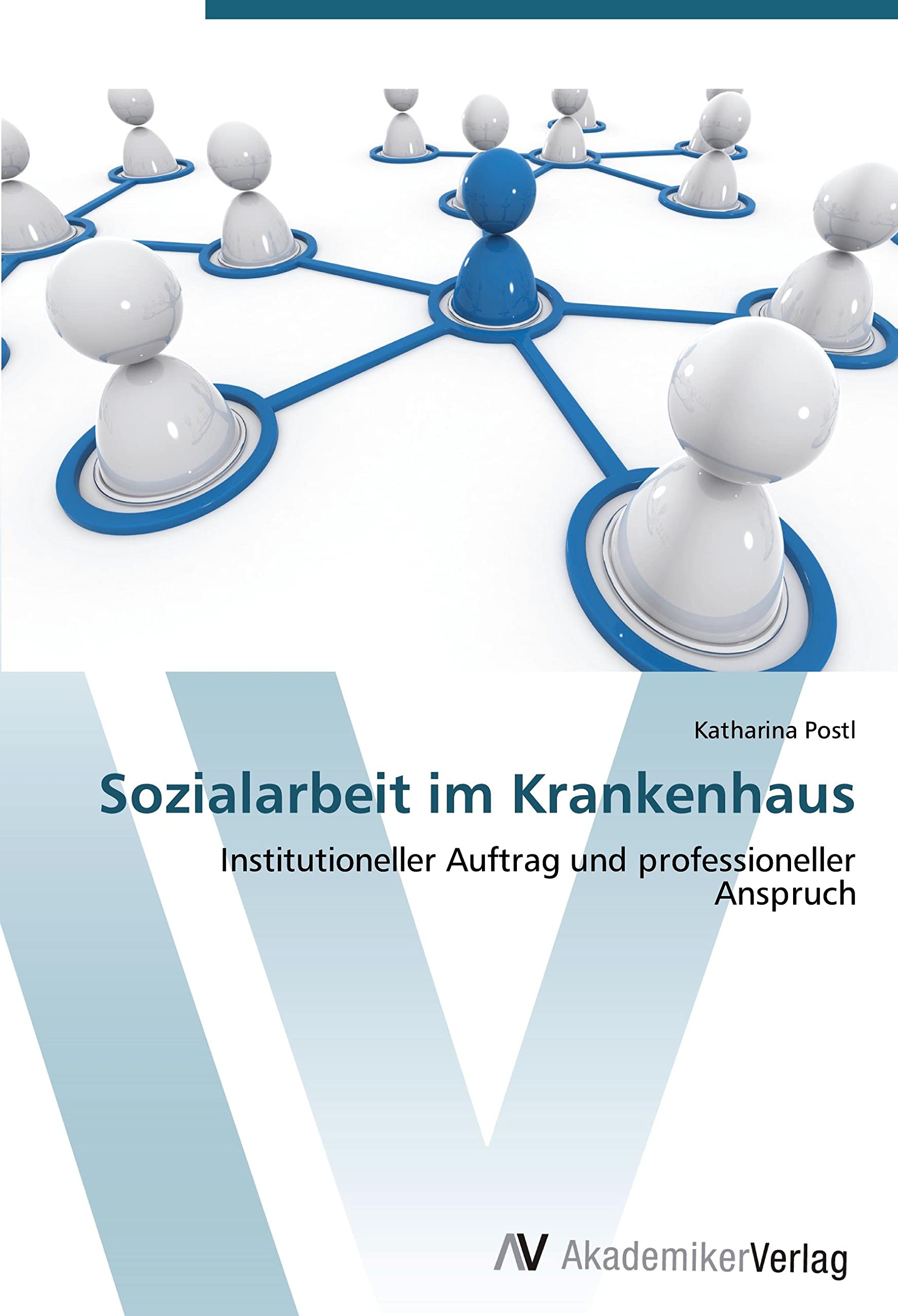 Sozialarbeit im Krankenhaus: Institutioneller Auftrag und professioneller Anspruch Education & Training