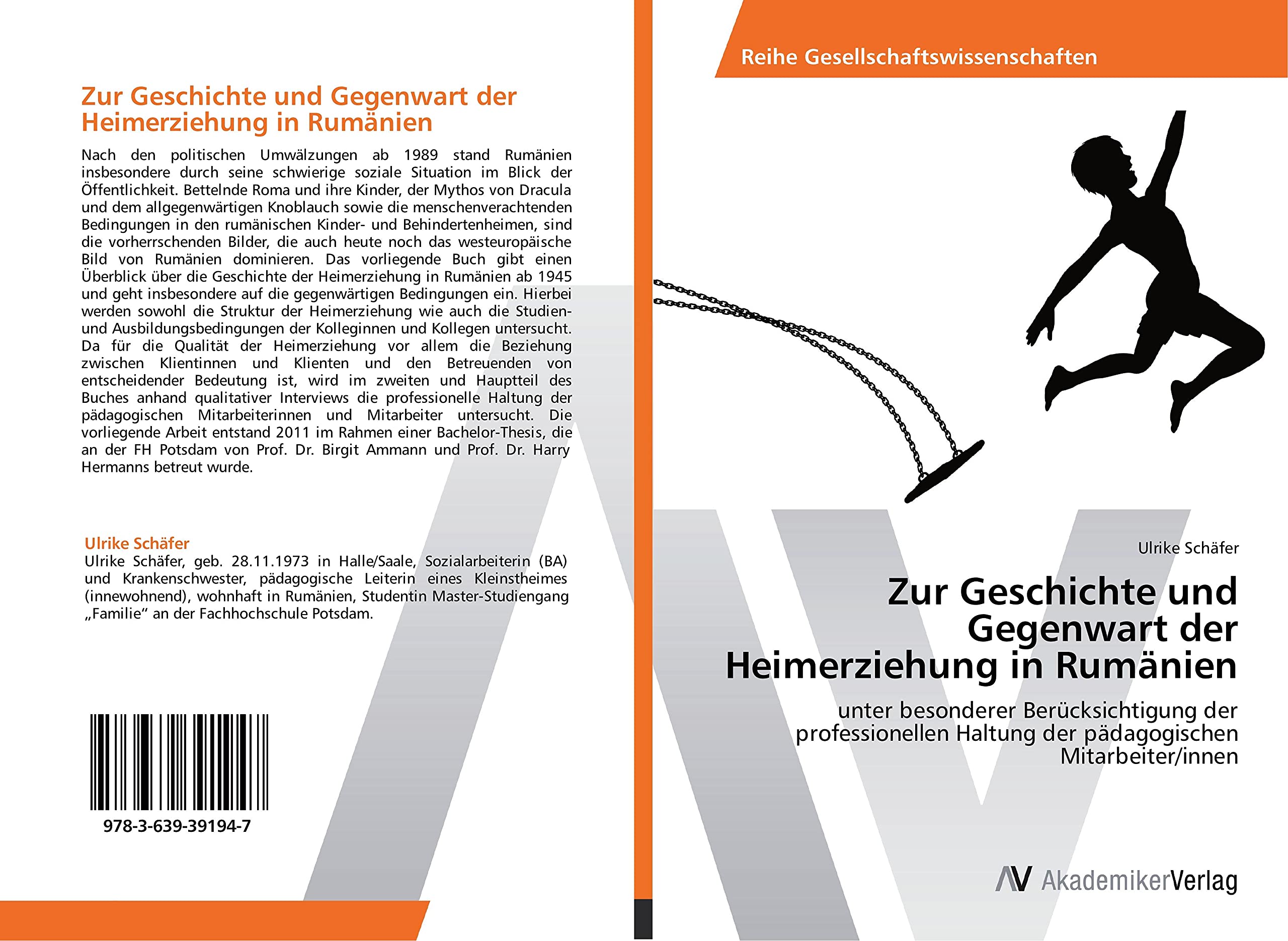 Zur Geschichte und Gegenwart der Heimerziehung in Rumänien: unter besonderer Berücksichtigung der professionellen Haltung der pädagogischen Mitarbeiter/innen Social Sciences