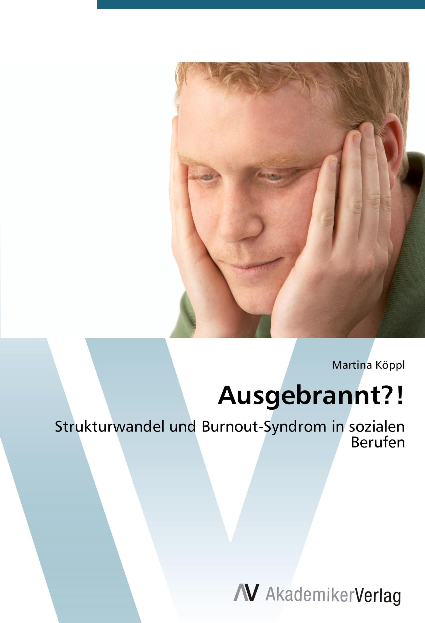 Ausgebrannt?!: Strukturwandel und Burnout-Syndrom in sozialen Berufen Business, Finance & Career