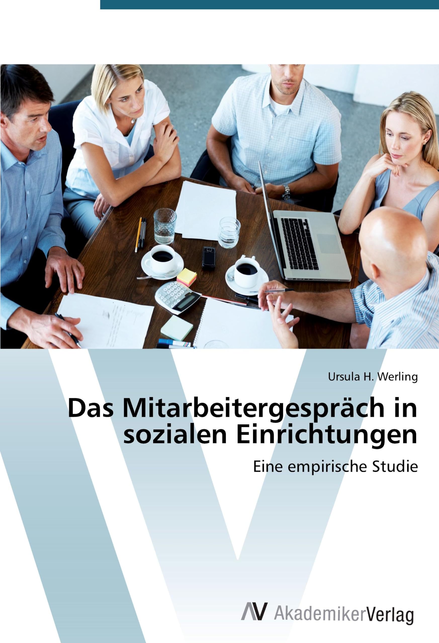 Das Mitarbeitergespräch in sozialen Einrichtungen: Eine empirische Studie Business, Finance & Career