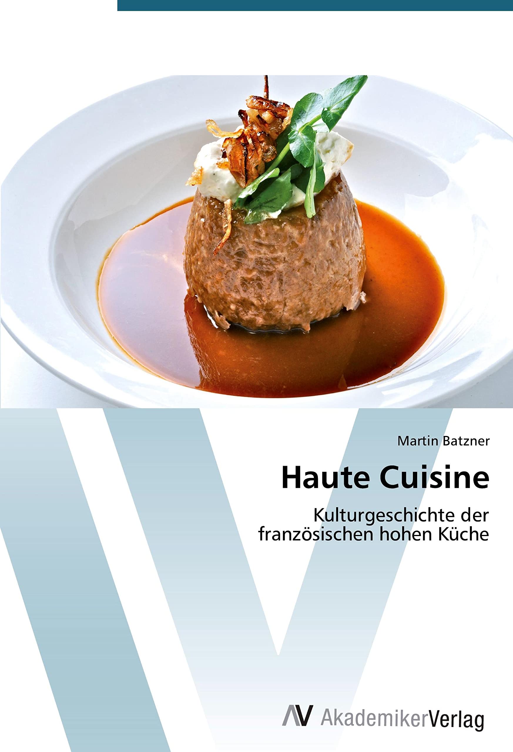 Haute Cuisine: Kulturgeschichte der französischen hohen Küche Law
