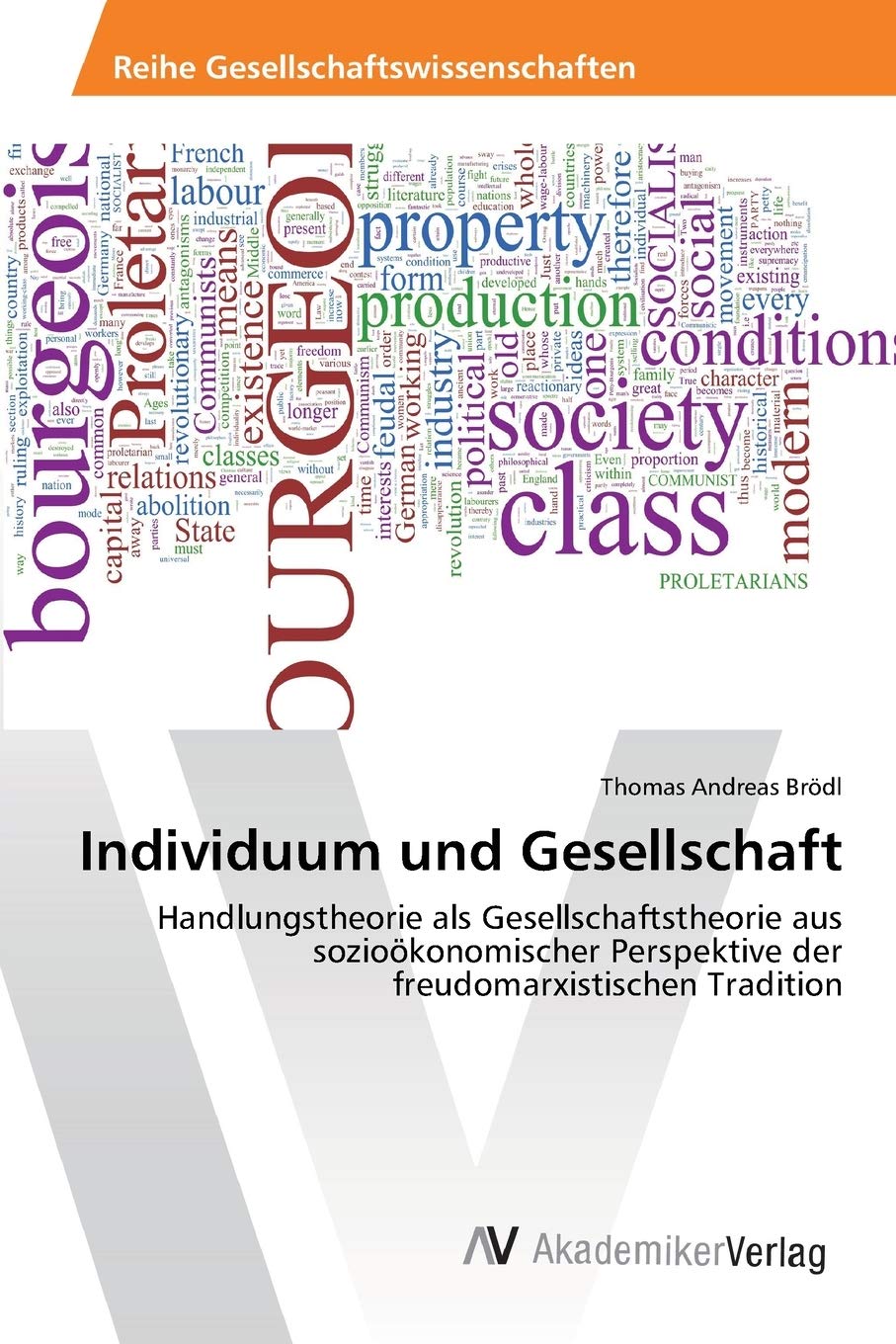 Individuum und Gesellschaft: Handlungstheorie als Gesellschaftstheorie aus sozioökonomischer Perspektive der freudomarxistischen Tradition Philosophy