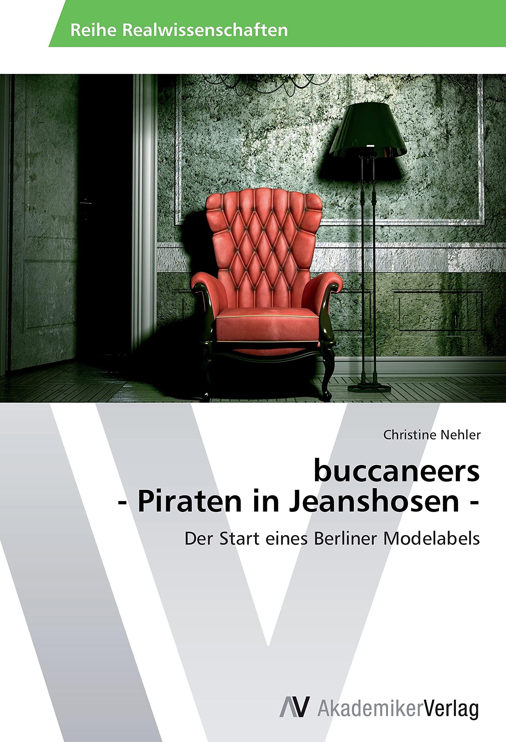 buccaneers - Piraten in Jeanshosen -: Der Start eines Berliner Modelabels Business & Technology