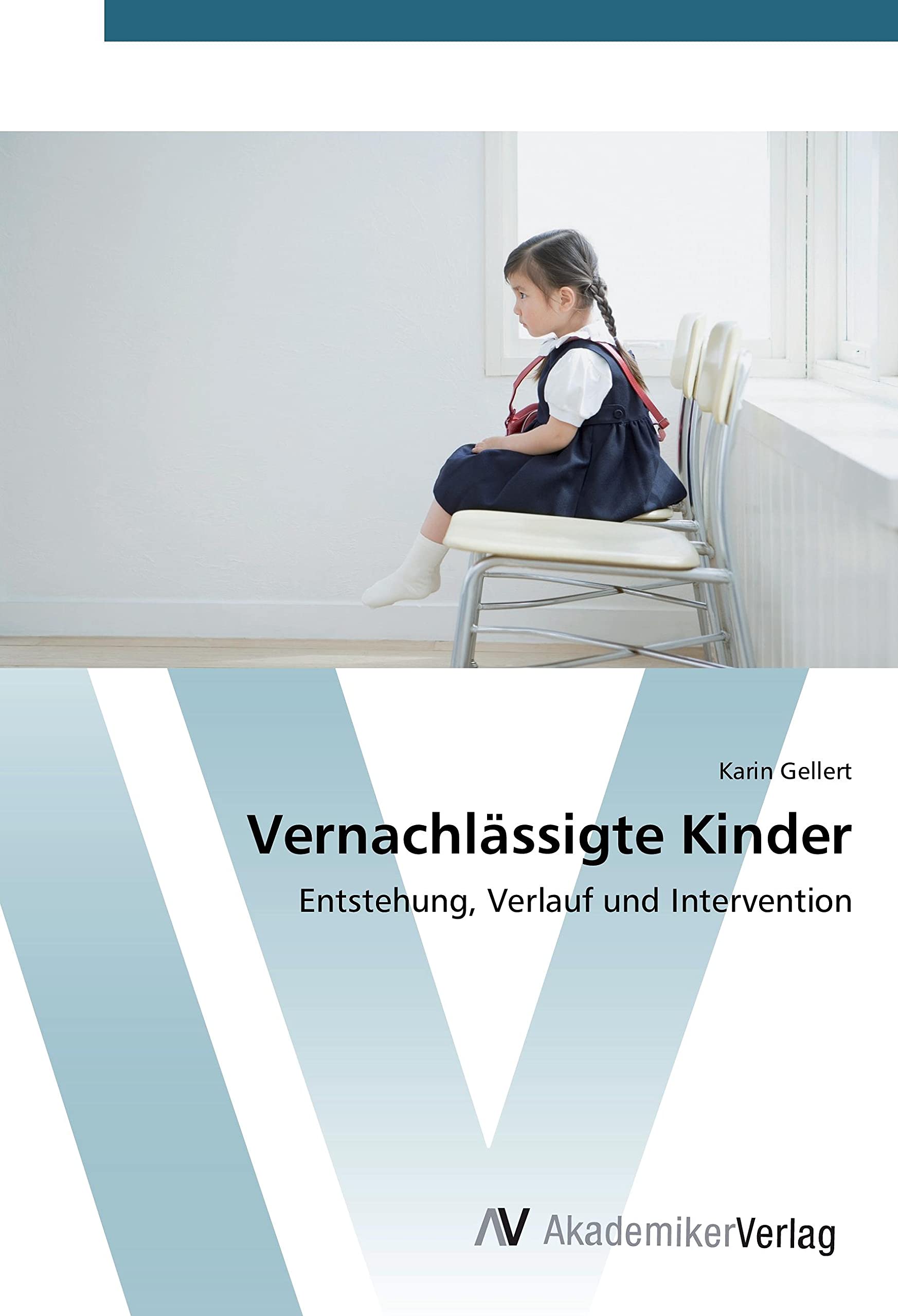 Vernachlässigte Kinder: Entstehung, Verlauf und Intervention Law