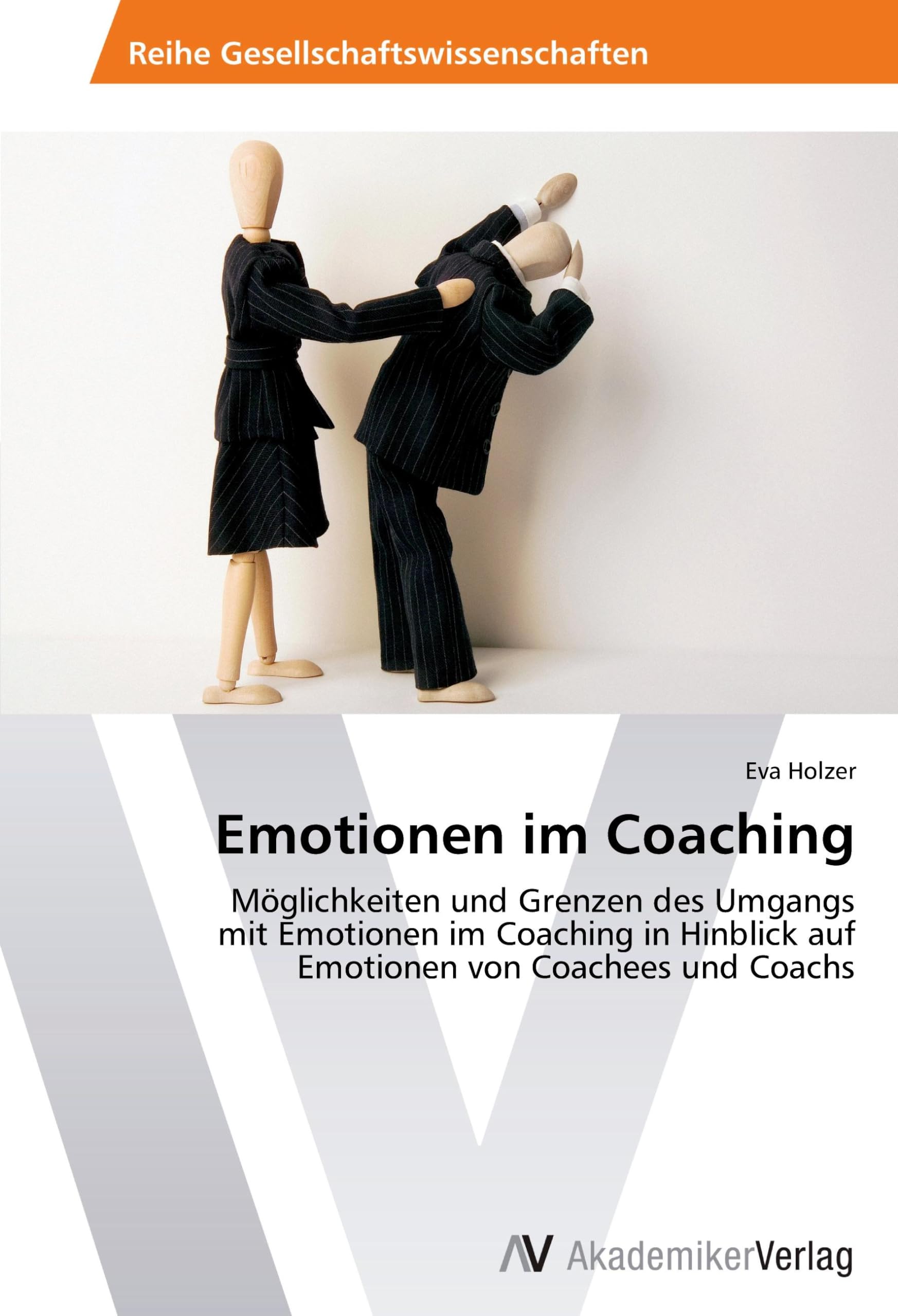 Emotionen im Coaching: Möglichkeiten und Grenzen des Umgangs mit Emotionen im Coaching in Hinblick auf Emotionen von Coachees und Coachs Study Guides