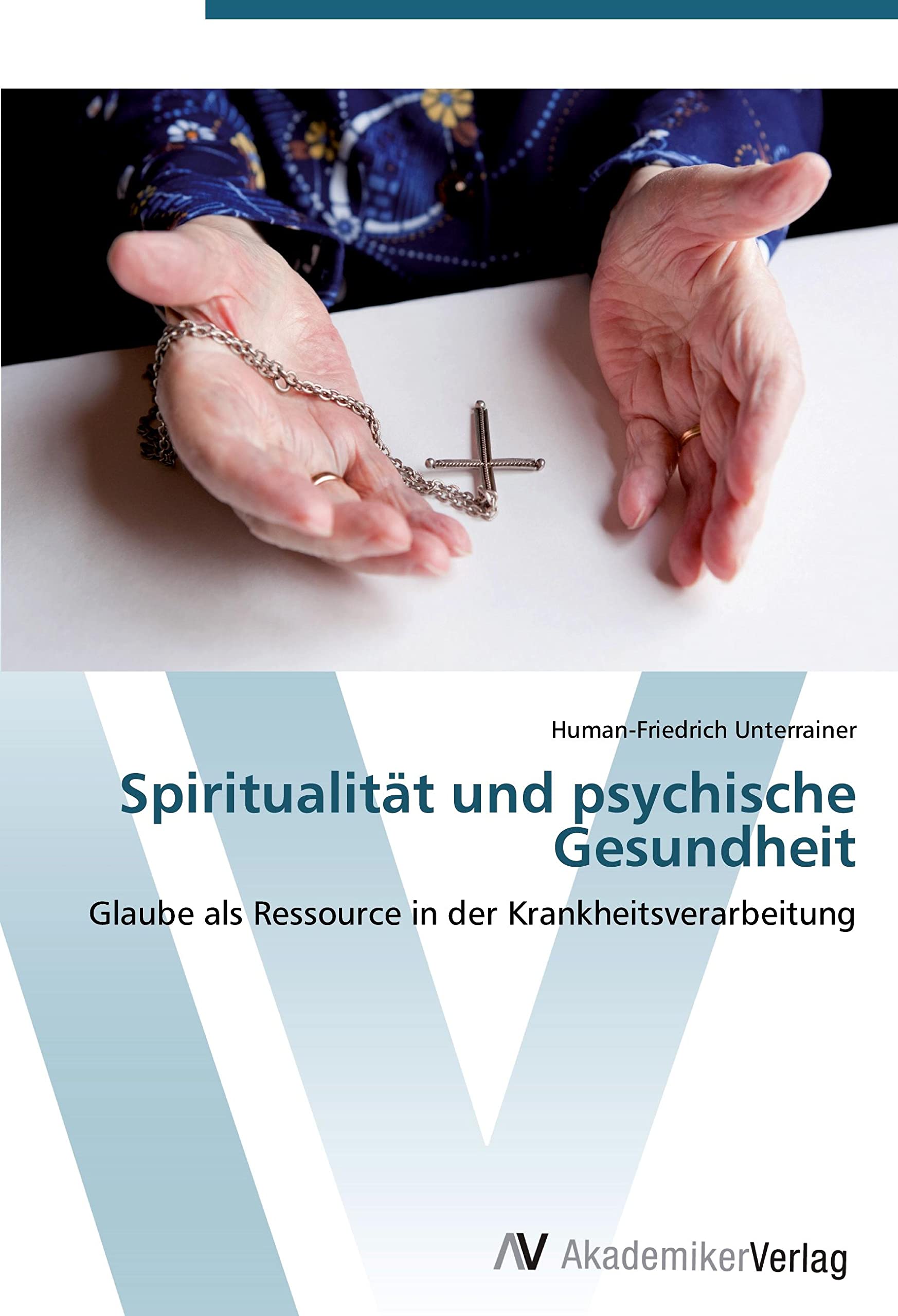 Spiritualität und psychische Gesundheit: Glaube als Ressource in der Krankheitsverarbeitung Psychology