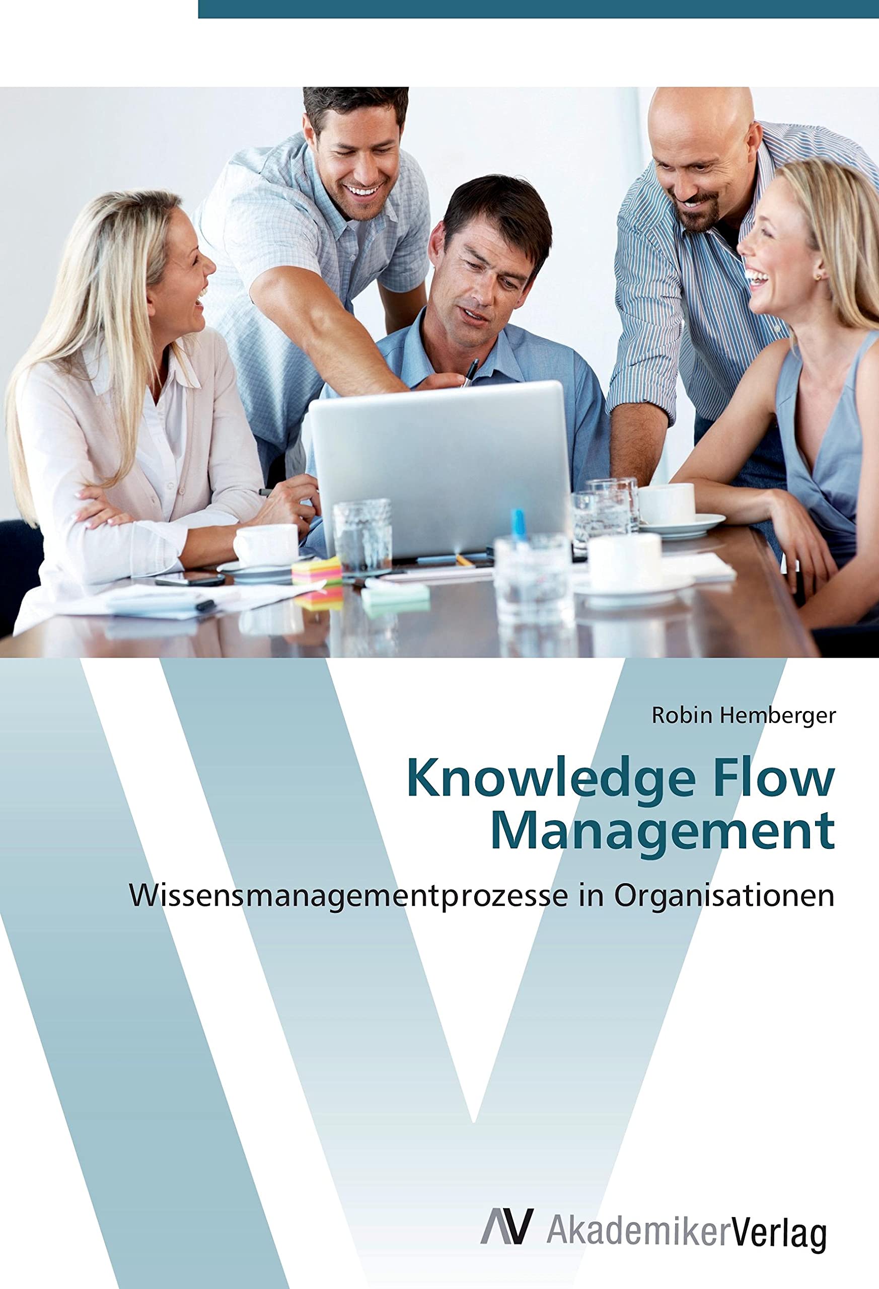 Knowledge Flow Management: Wissensmanagementprozesse in Organisationen Law