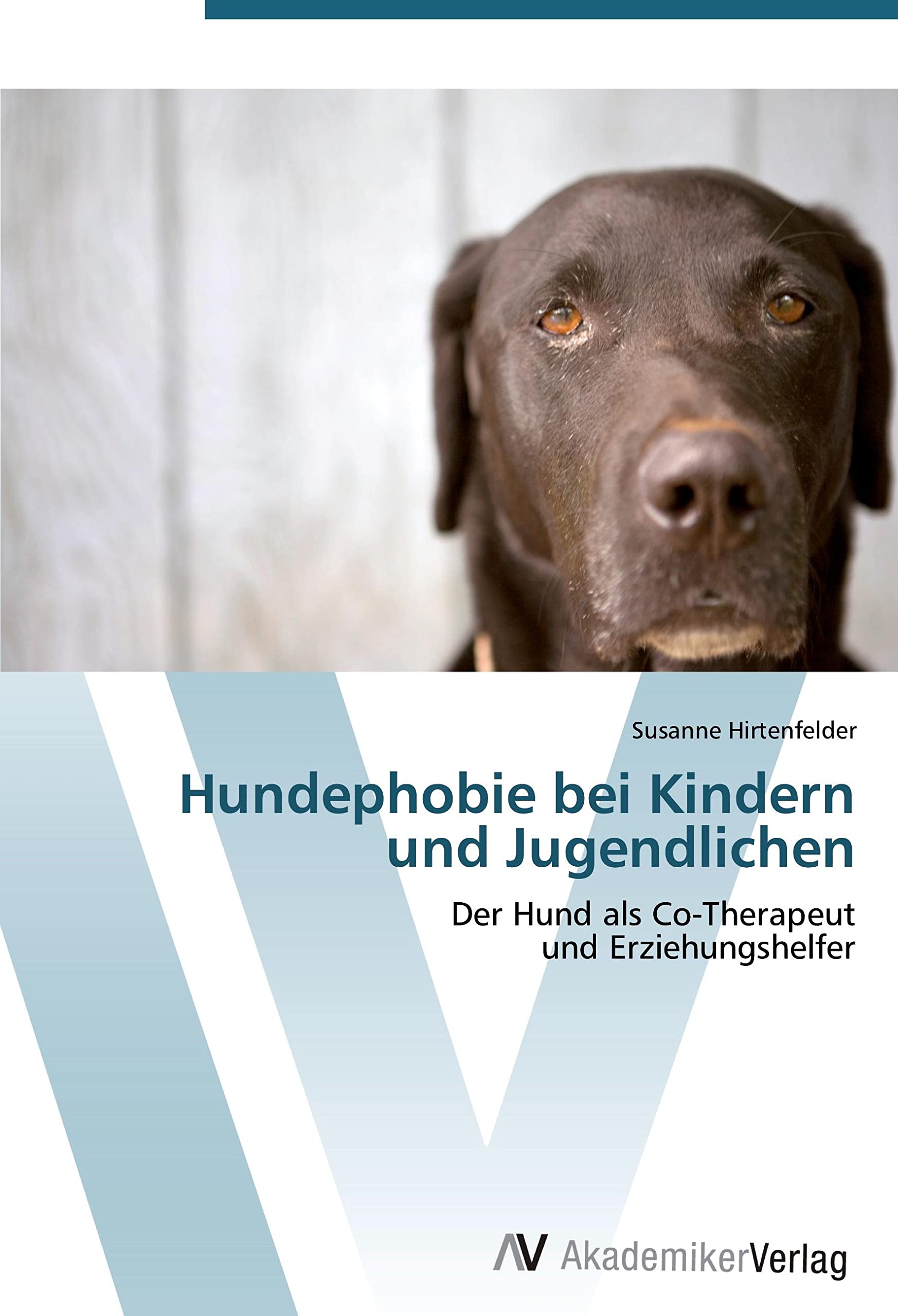 Hundephobie bei Kindern und Jugendlichen: Der Hund als Co-Therapeut und Erziehungshelfer Learning & Reference