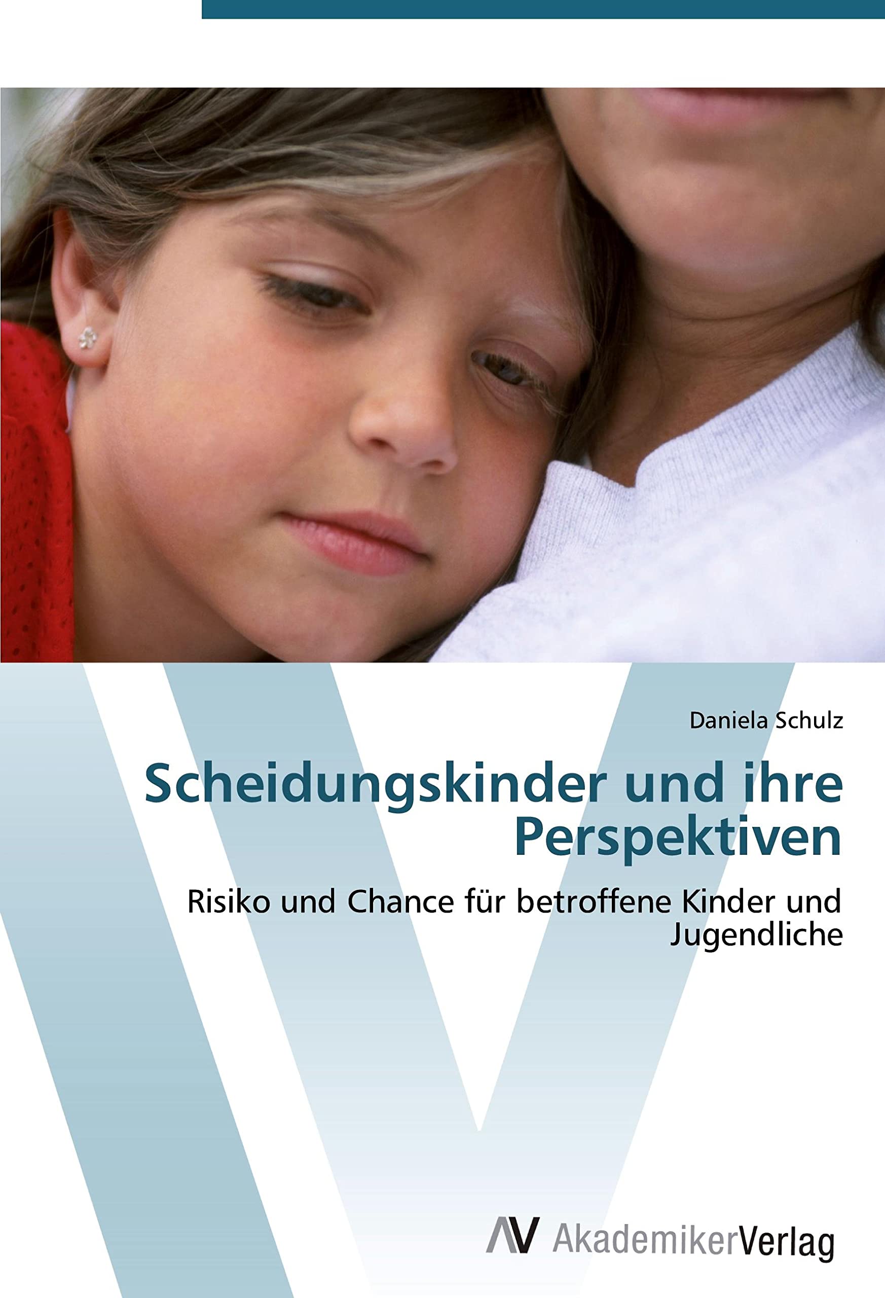 Scheidungskinder und ihre Perspektiven: Risiko und Chance für betroffene Kinder und Jugendliche Education & Training