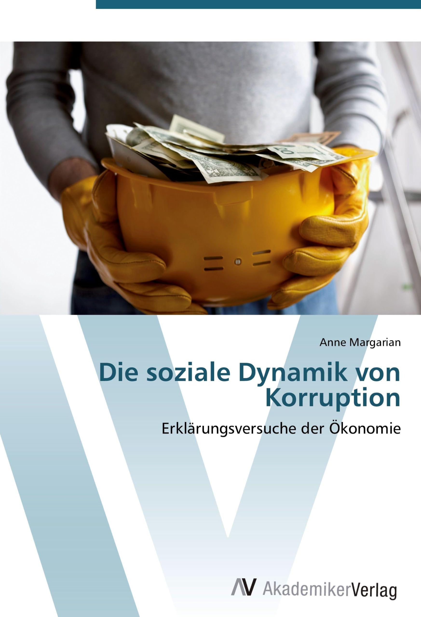 Die soziale Dynamik von Korruption: Erklärungsversuche der Ökonomie Law