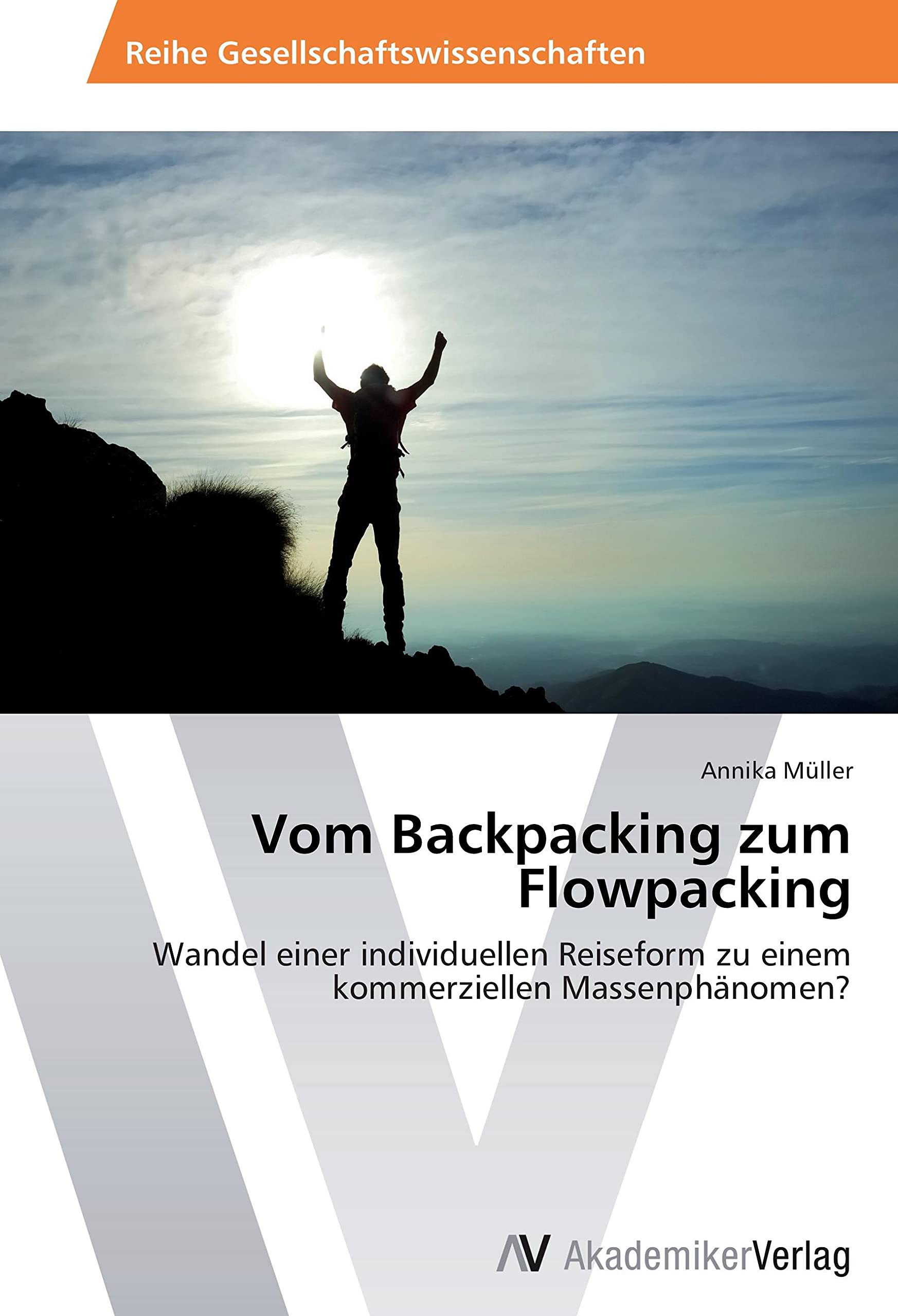 Vom Backpacking zum Flowpacking: Wandel einer individuellen Reiseform zu einem kommerziellen Massenphänomen? Law