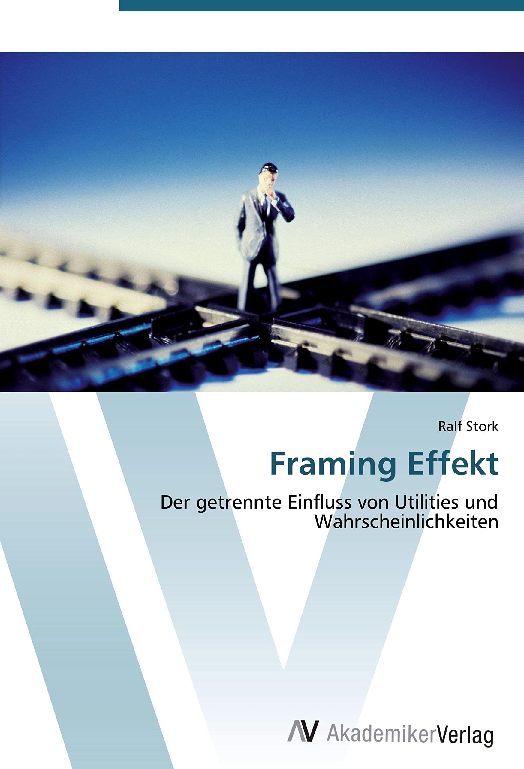 Framing Effekt: Der getrennte Einfluss von Utilities und Wahrscheinlichkeiten Psychology