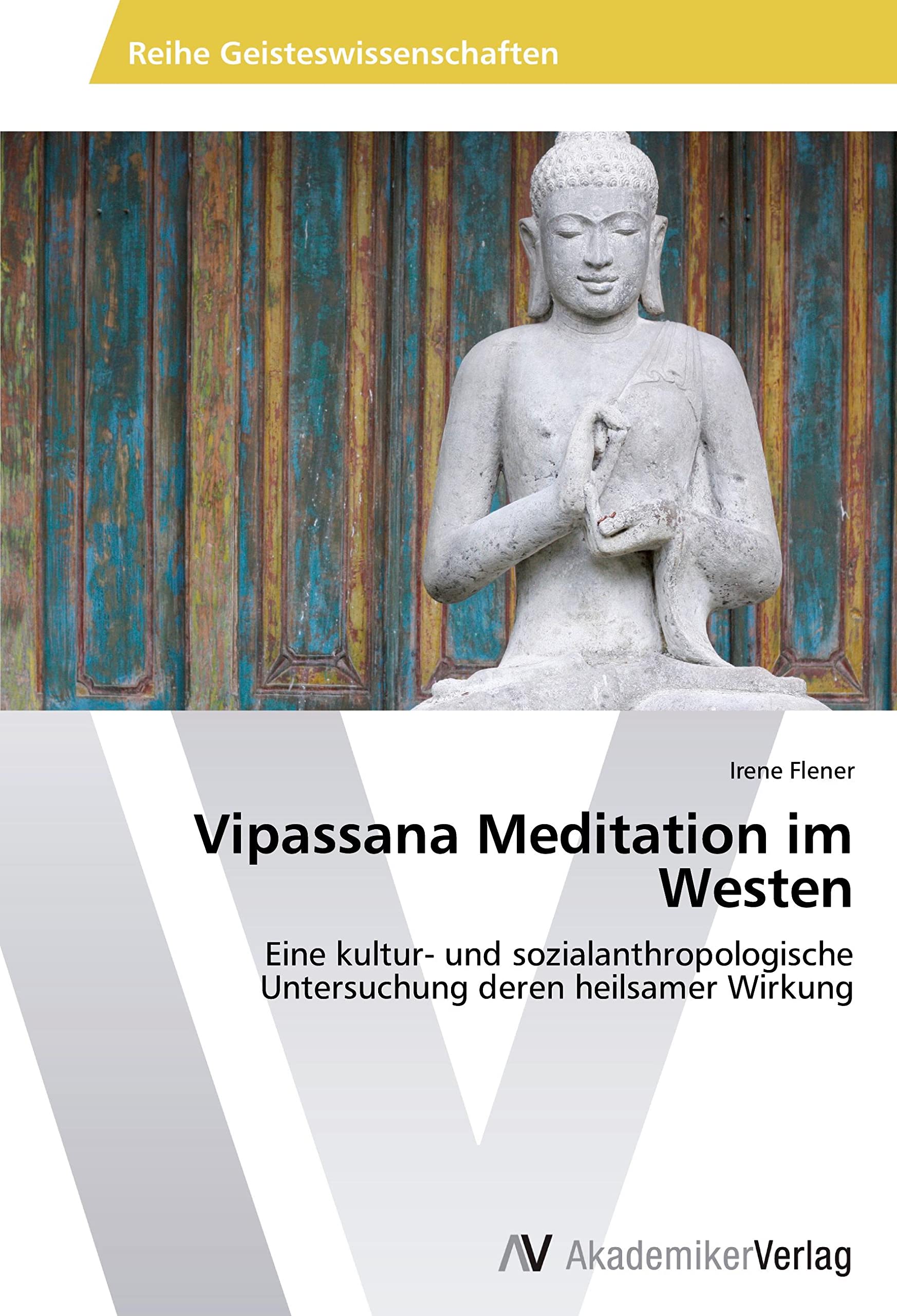 Vipassana Meditation im Westen: Eine kultur- und sozialanthropologische Untersuchung deren heilsamer Wirkung Law