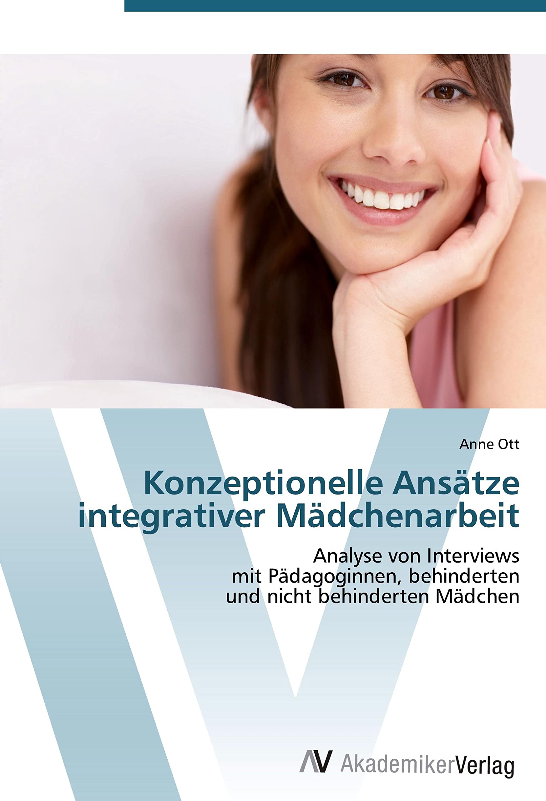 Konzeptionelle Ansätze integrativer Mädchenarbeit: Analyse von Interviews mit Pädagoginnen, behinderten und nicht behinderten Mädchen Learning & Reference
