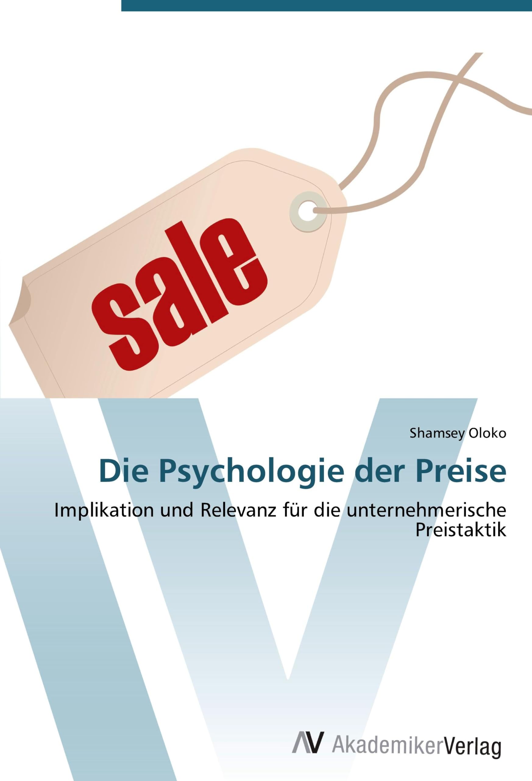 Die Psychologie der Preise: Implikation und Relevanz für die unternehmerische Preistaktik Law