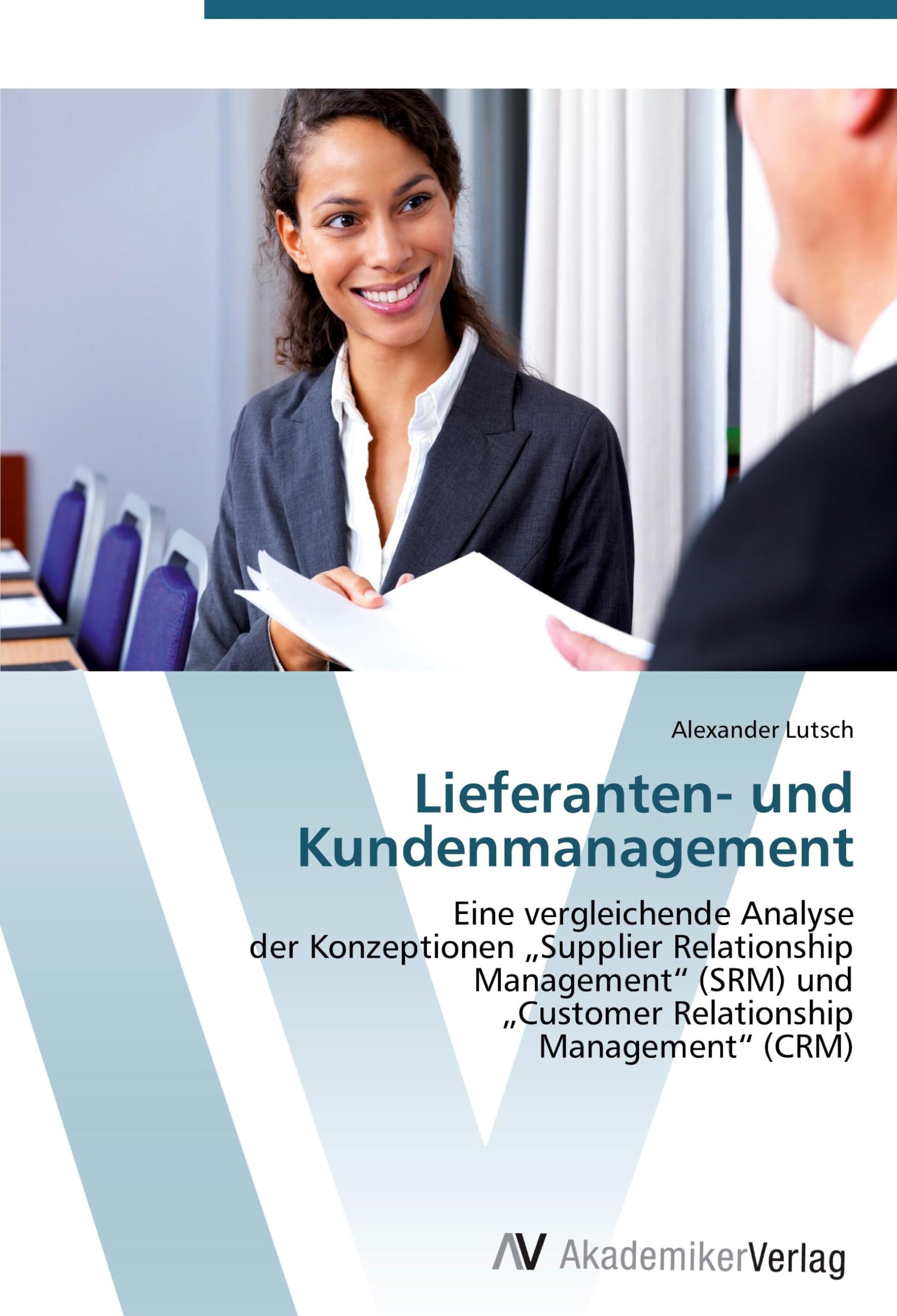 Lieferanten- und Kundenmanagement: Eine vergleichende Analyse der Konzeptionen „Supplier Relationship Management“ (SRM) und „Customer Relationship Management“ (CRM) Law