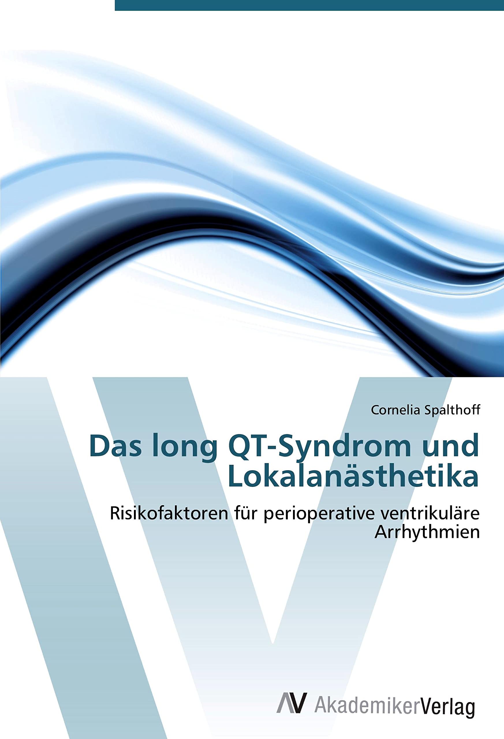 Das long QT-Syndrom und Lokalanästhetika: Risikofaktoren für perioperative ventrikuläre Arrhythmien Medicine