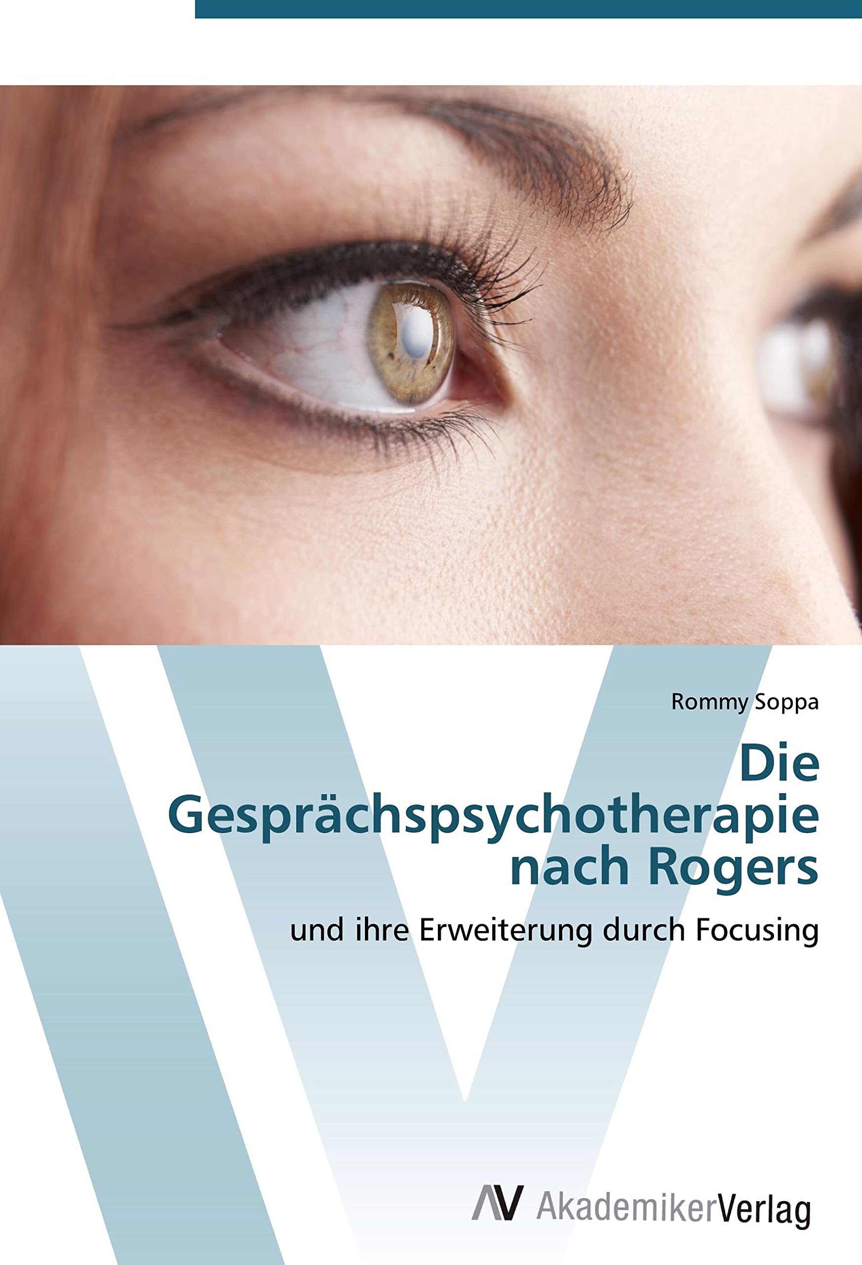 Die Gesprächspsychotherapie nach Rogers: und ihre Erweiterung durch Focusing Psychology