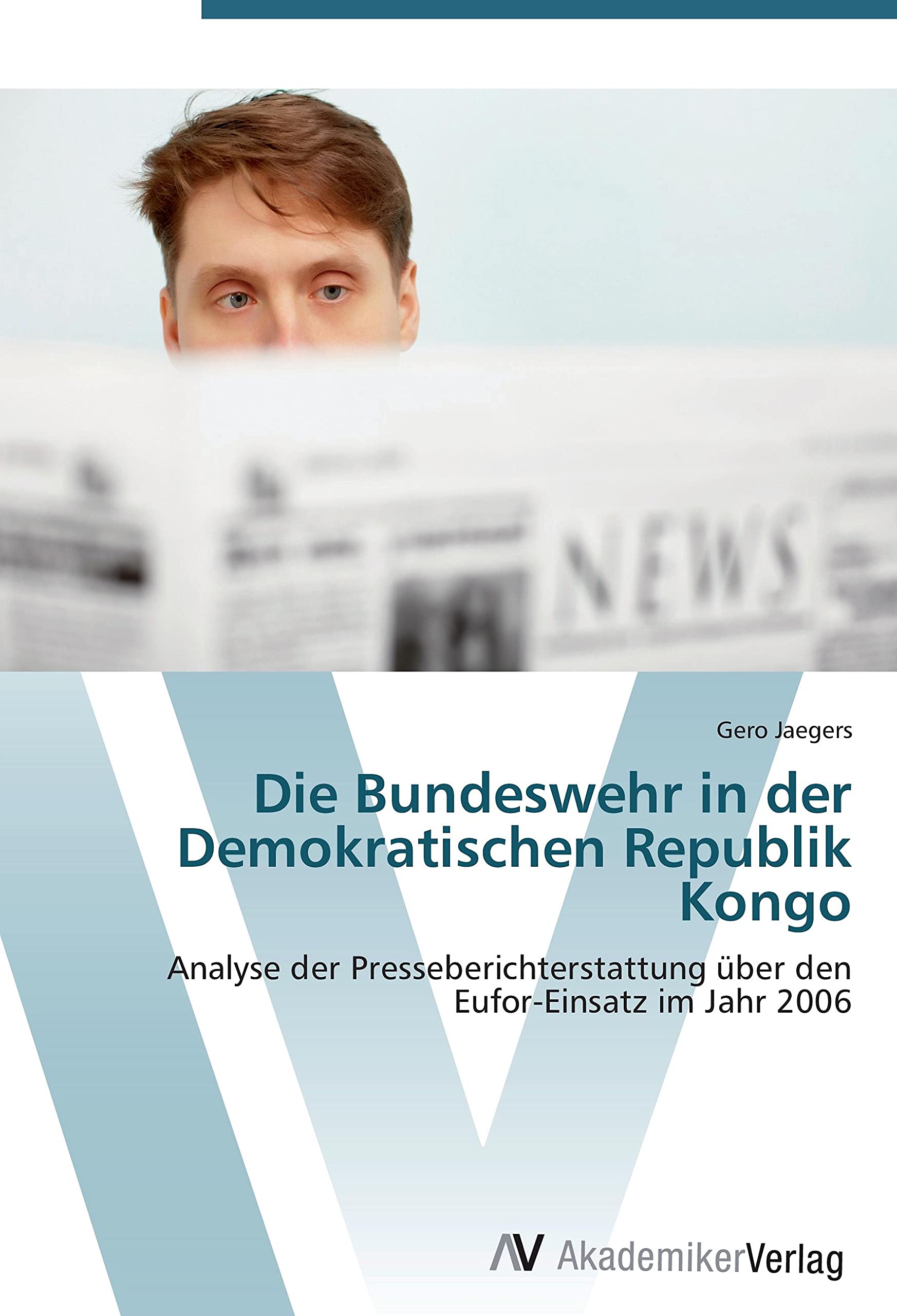 Die Bundeswehr in der Demokratischen Republik Kongo: Analyse der Presseberichterstattung über den Eufor-Einsatz im Jahr 2006 Law