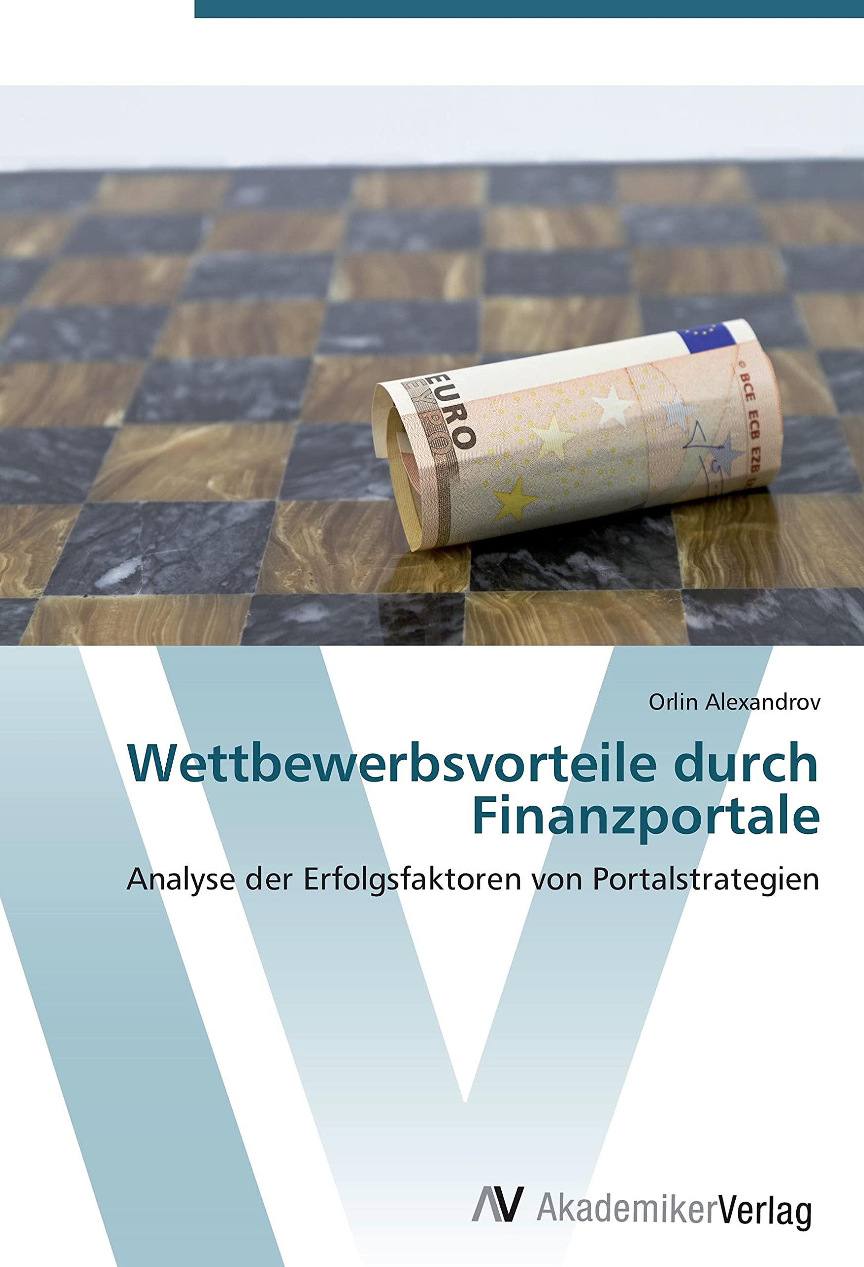 Wettbewerbsvorteile durch Finanzportale: Analyse der Erfolgsfaktoren von Portalstrategien Law