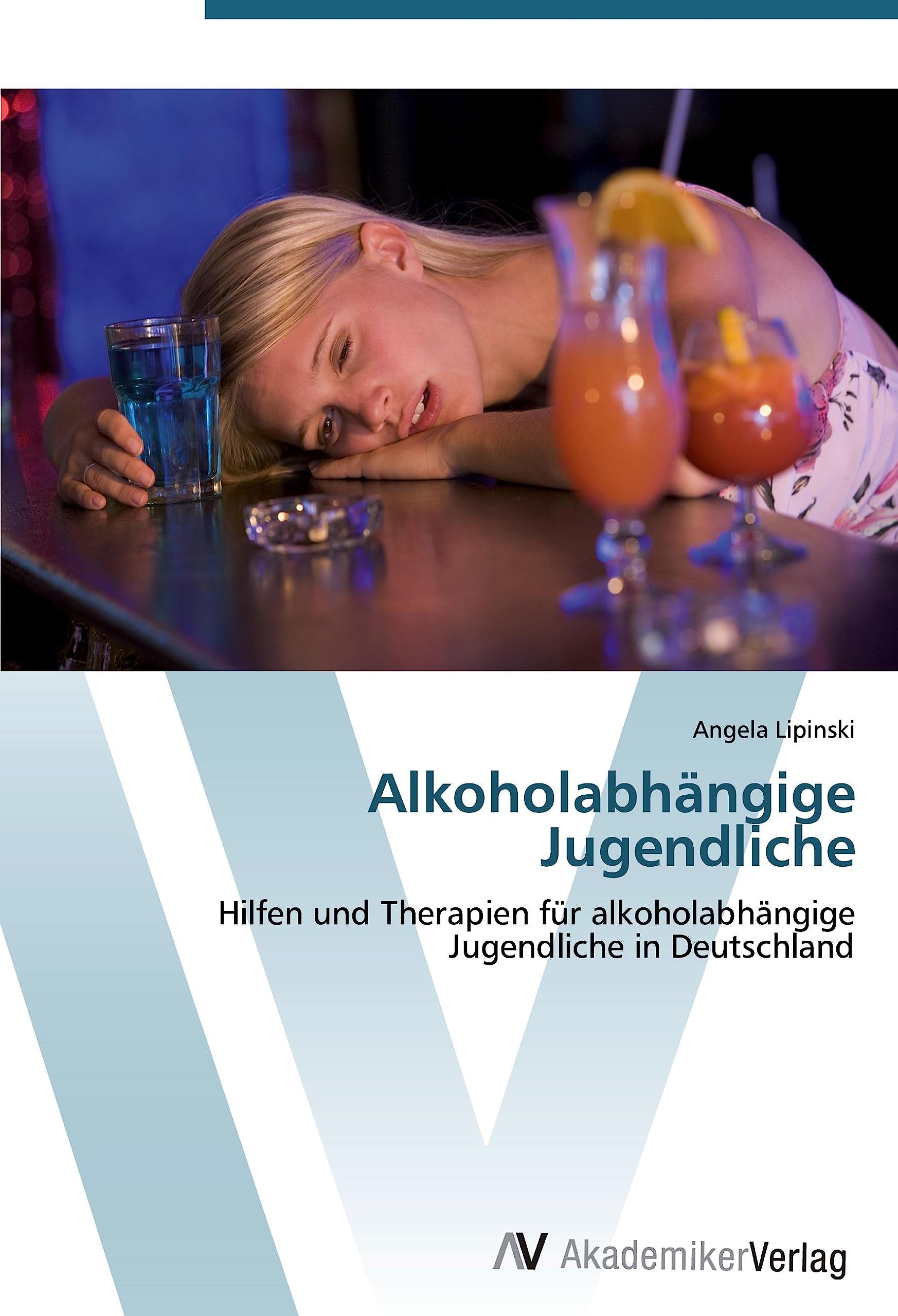 Alkoholabhängige Jugendliche: Hilfen und Therapien für alkoholabhängige Jugendliche in Deutschland Law