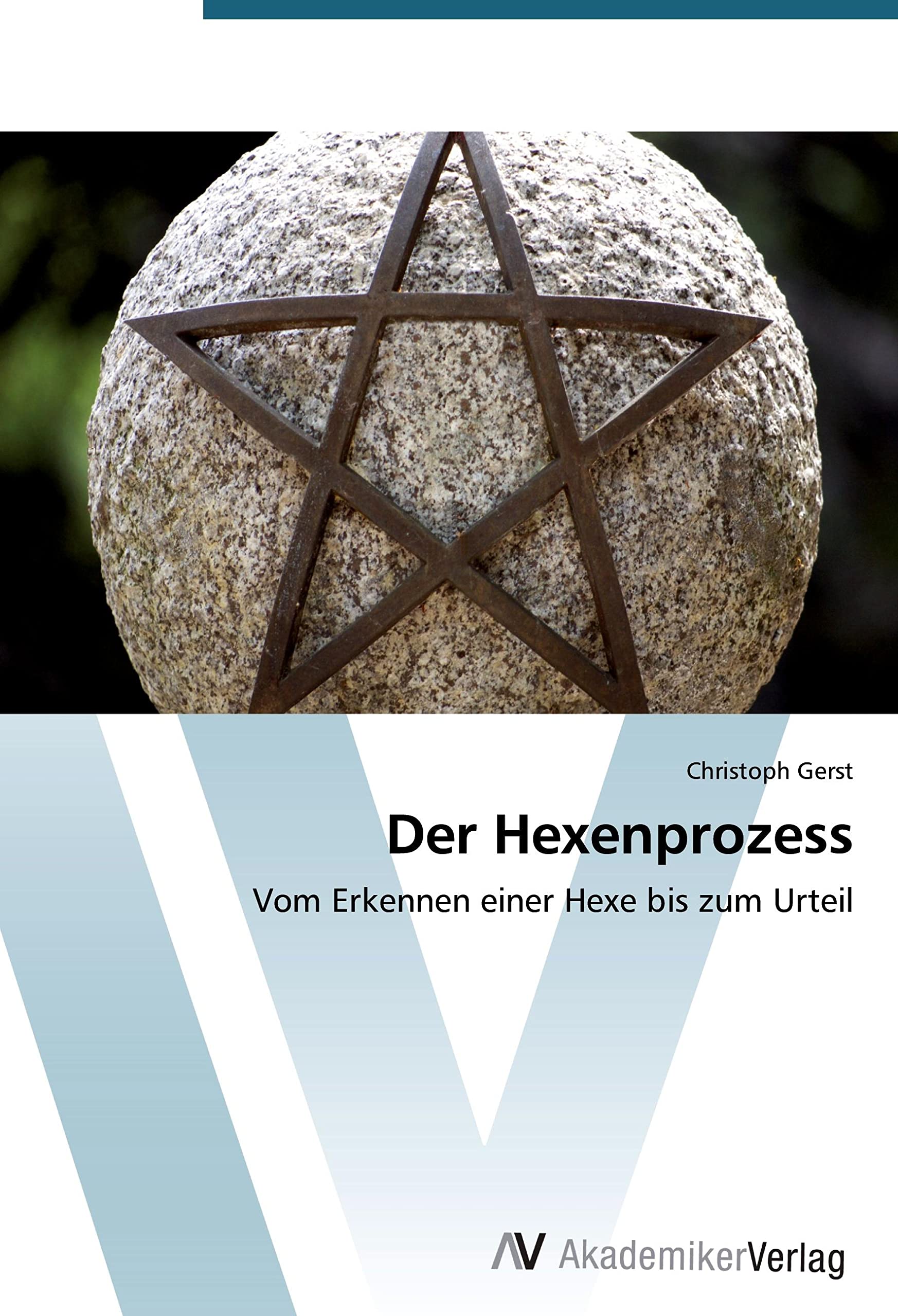 Der Hexenprozess: Vom Erkennen einer Hexe bis zum Urteil Politics & History