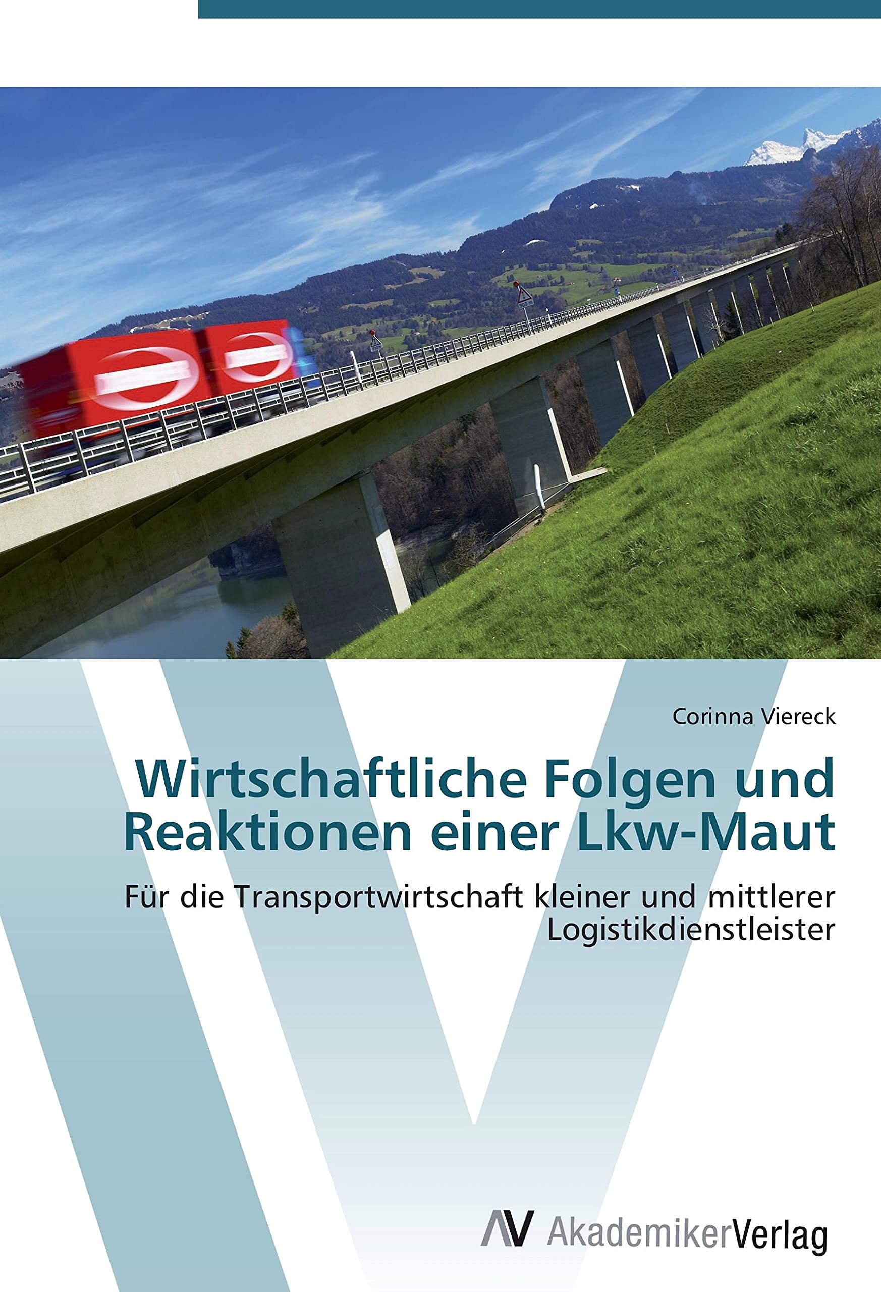 Wirtschaftliche Folgen und Reaktionen einer Lkw-Maut: Für die Transportwirtschaft kleiner und mittlerer Logistikdienstleister Law