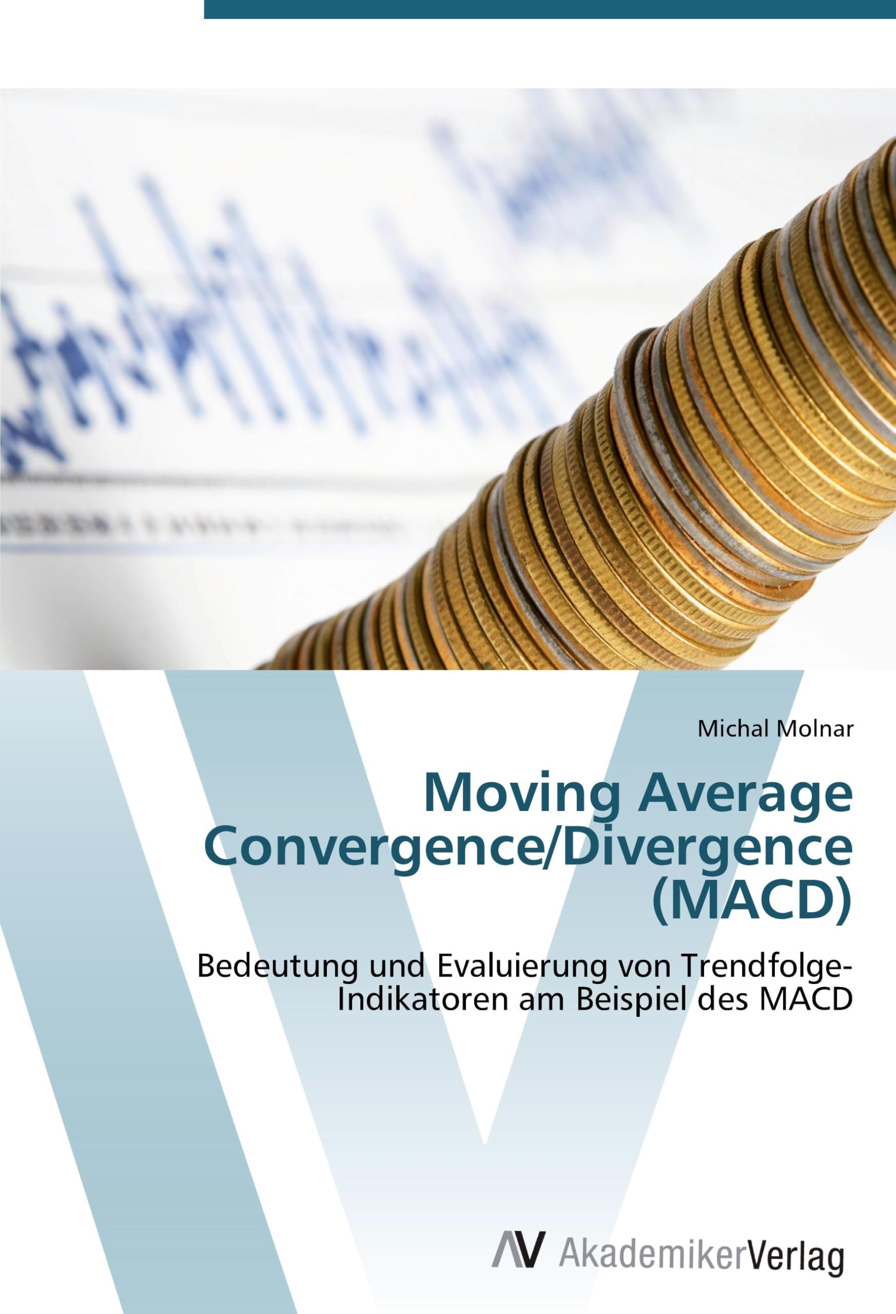 Moving Average Convergence/Divergence (MACD): Bedeutung und Evaluierung von Trendfolge-Indikatoren am Beispiel des MACD Law