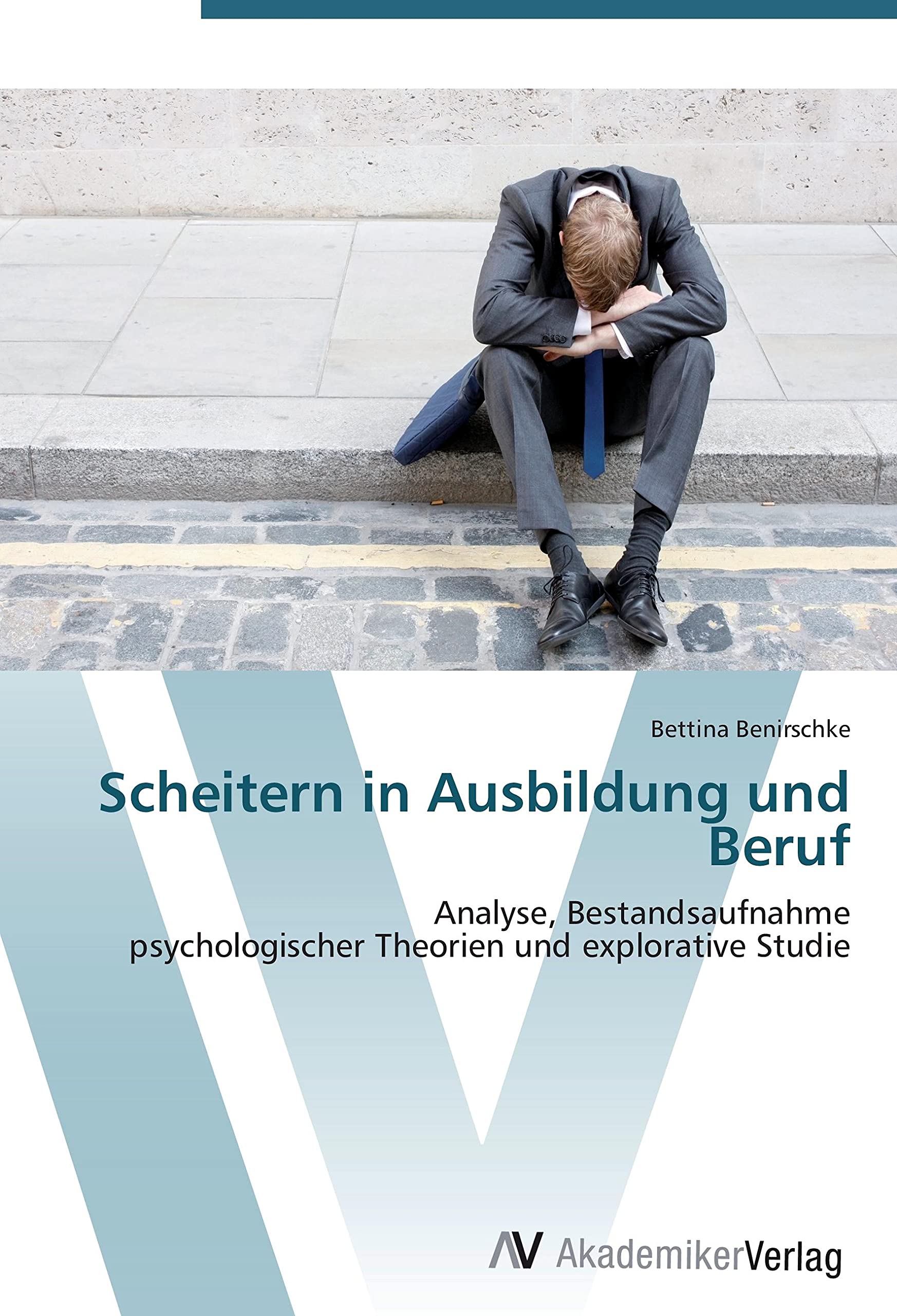 Scheitern in Ausbildung und Beruf: Analyse, Bestandsaufnahme psychologischer Theorien und explorative Studie Law