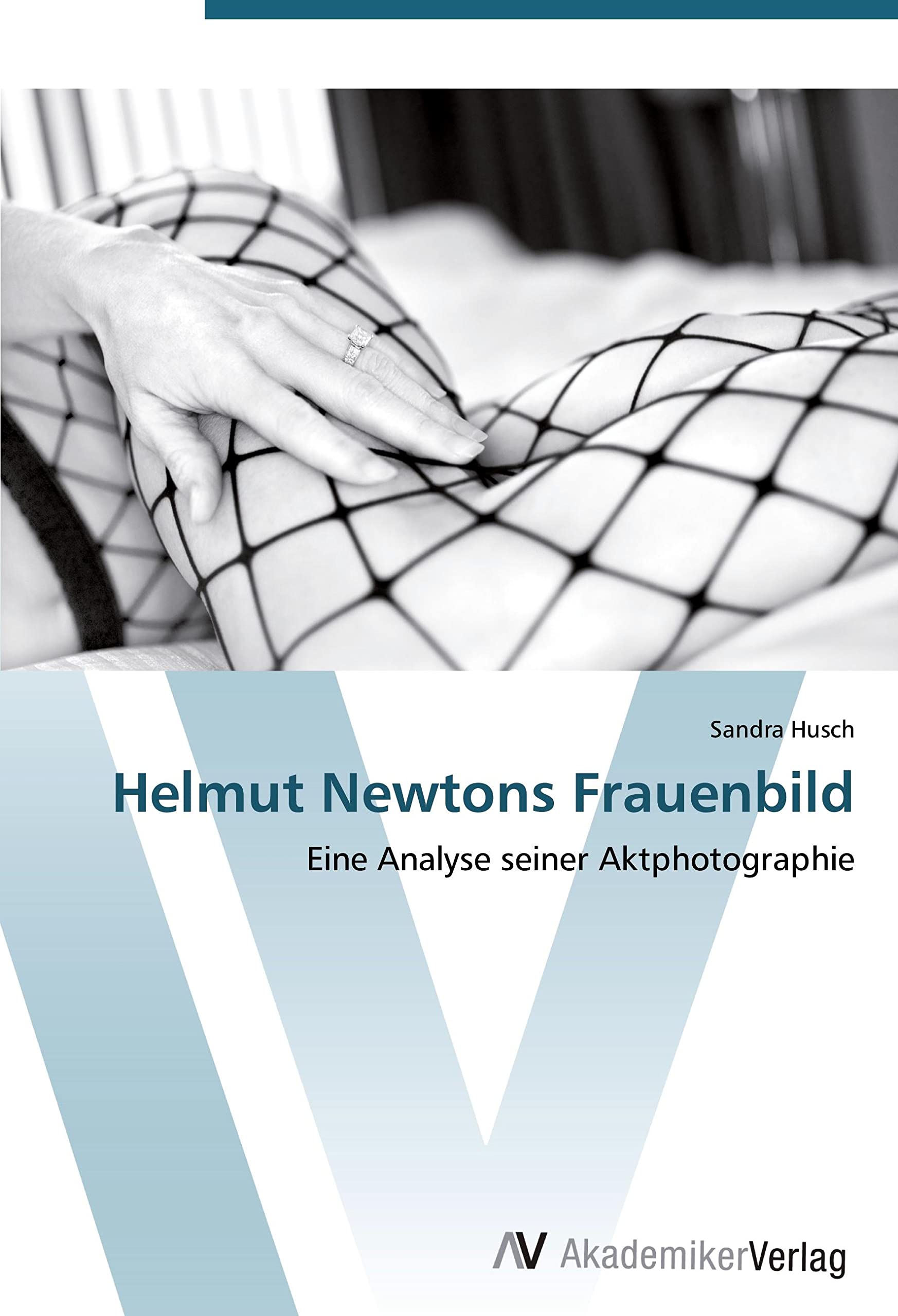 Helmut Newtons Frauenbild: Eine Analyse seiner Aktphotographie Film, Art & Culture