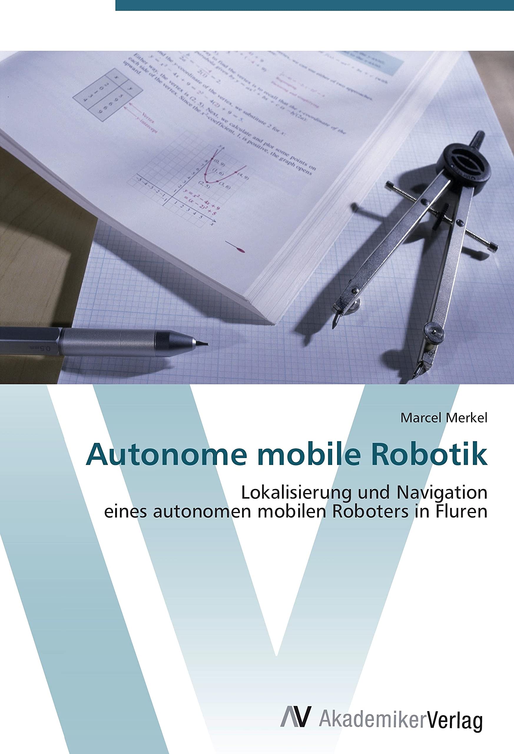 Autonome mobile Robotik: Lokalisierung und Navigation eines autonomen mobilen Roboters in Fluren Computer Science