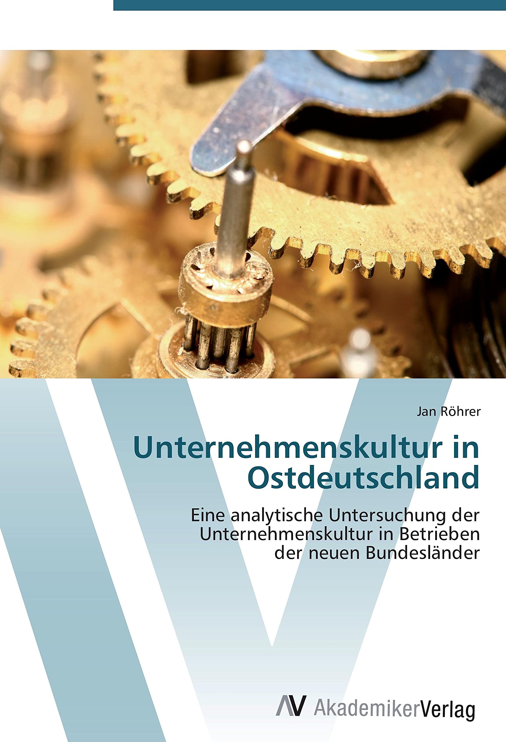 Unternehmenskultur in Ostdeutschland: Eine analytische Untersuchung der Unternehmenskultur in Betrieben der neuen Bundesländer Law