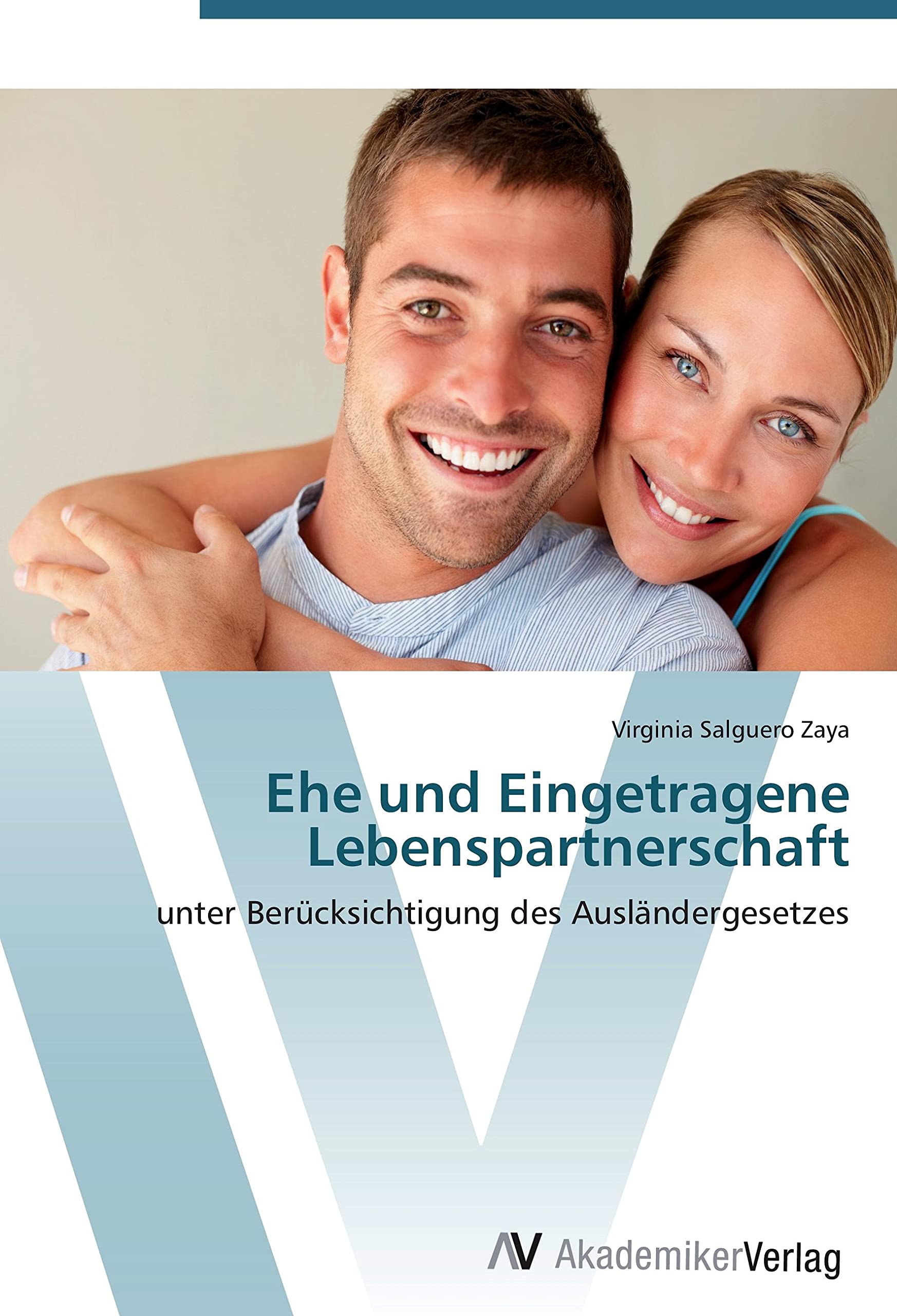 Ehe und Eingetragene Lebenspartnerschaft: unter Berücksichtigung des Ausländergesetzes Education & Training