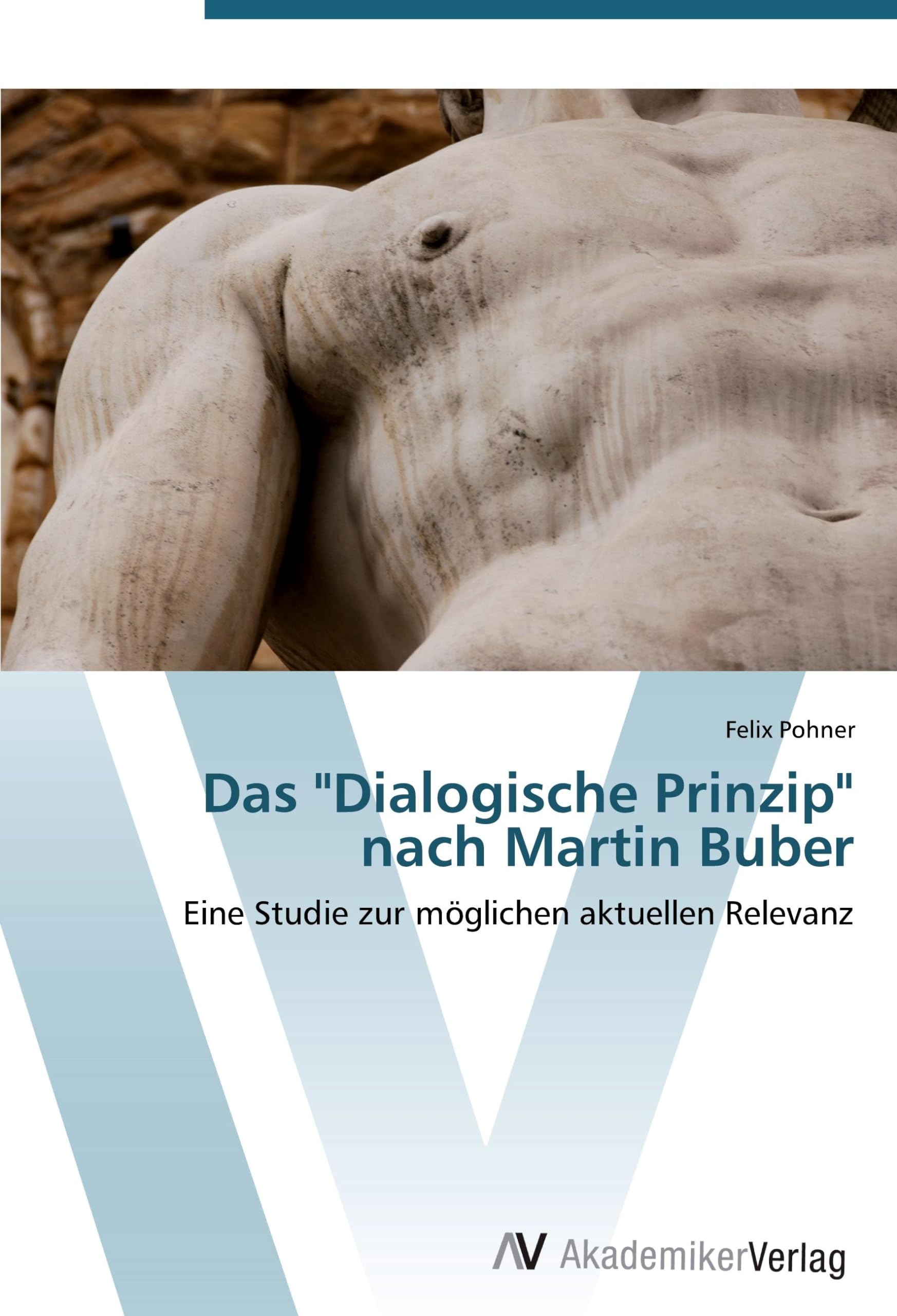 Das "Dialogische Prinzip" nach Martin Buber: Eine Studie zur möglichen aktuellen Relevanz Learning & Reference