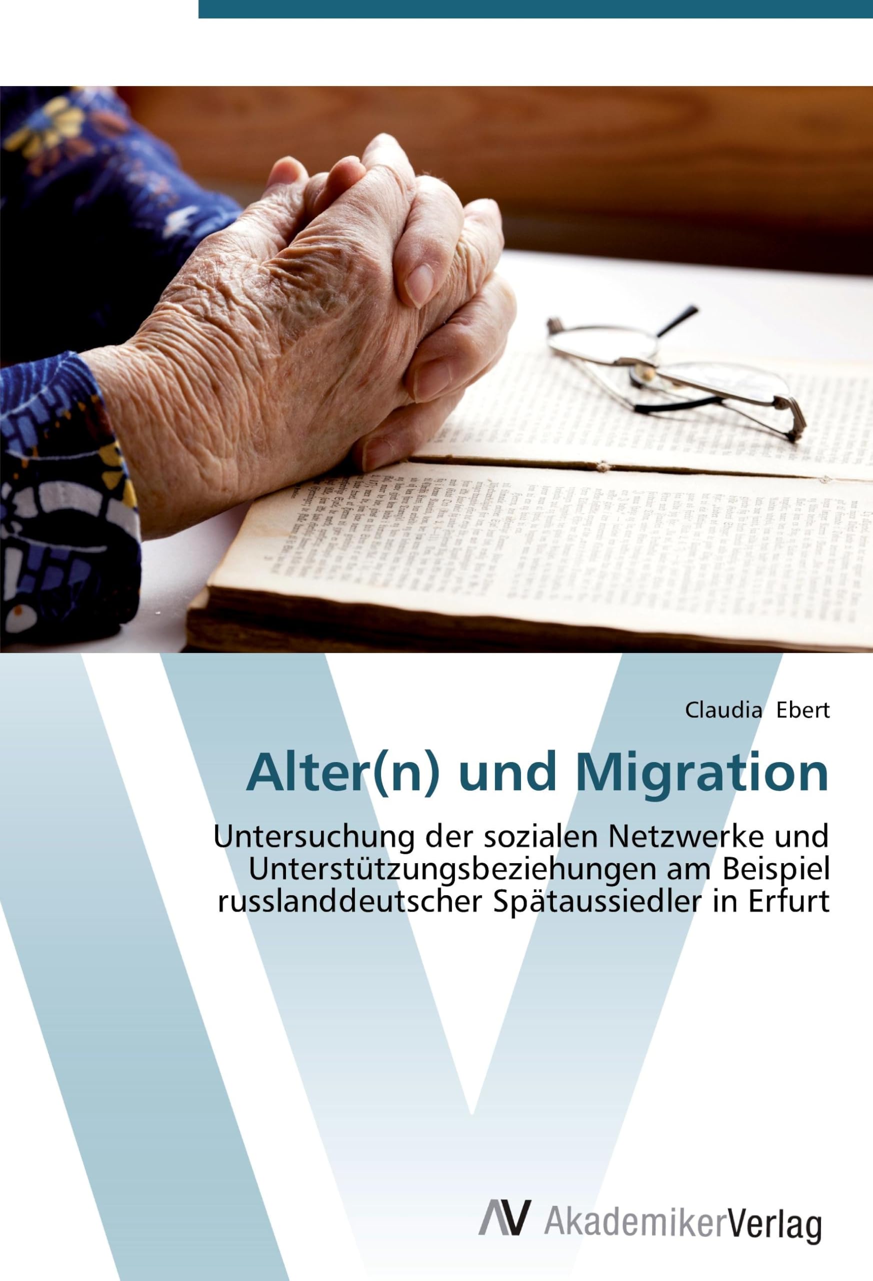 Alter(n) und Migration: Untersuchung der sozialen Netzwerke und Unterstützungsbeziehungen am Beispiel russlanddeutscher Spätaussiedler in Erfurt Law